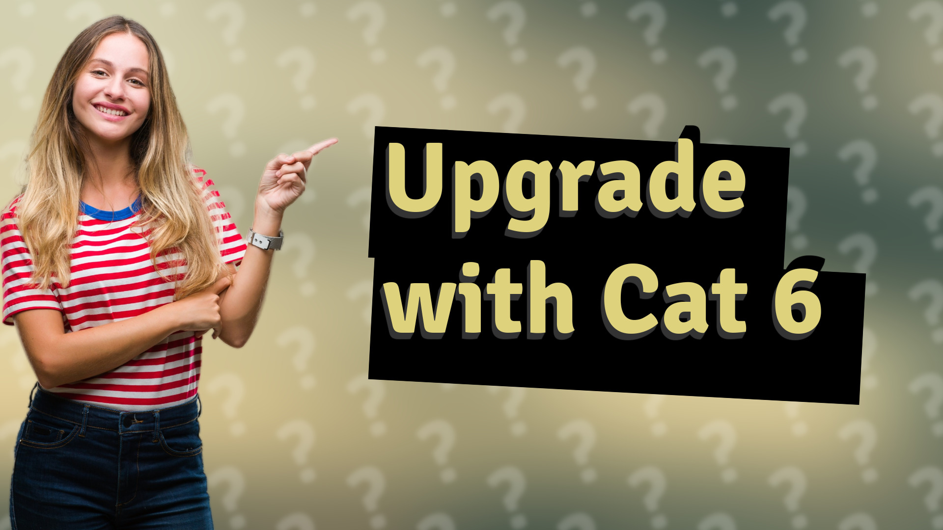 Upgrade with Cat 6