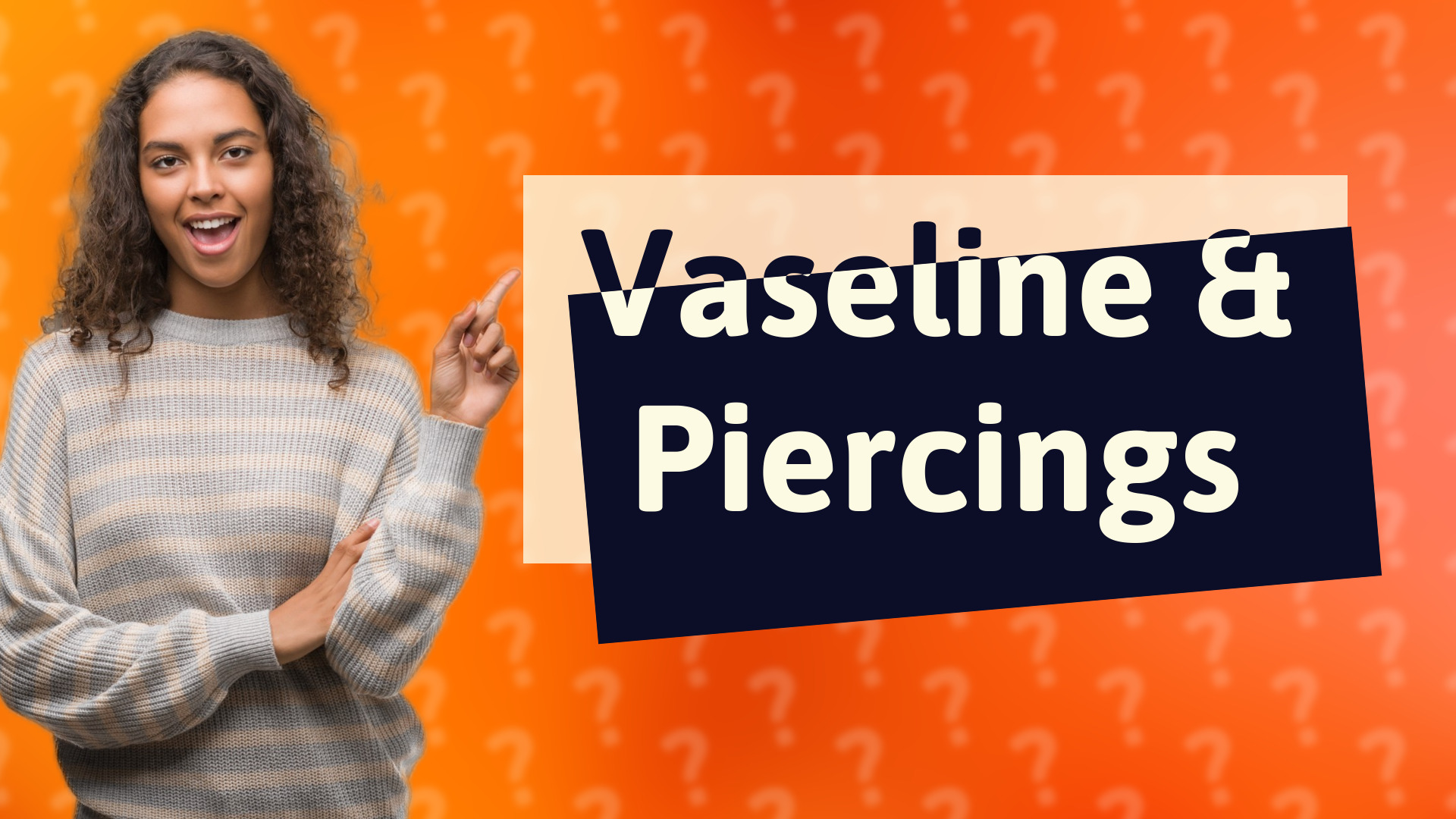 Vaseline & Piercings