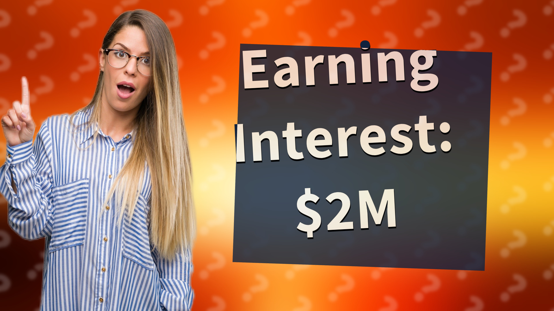 Earning Interest: $2M