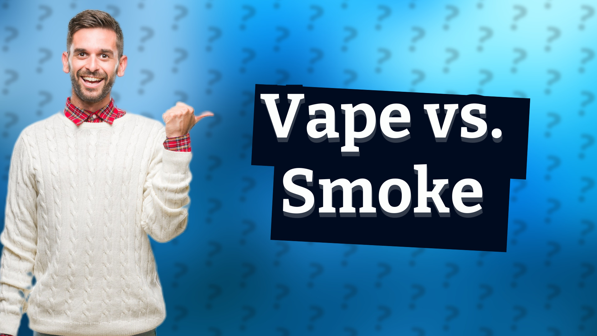 Vape vs. Smoke