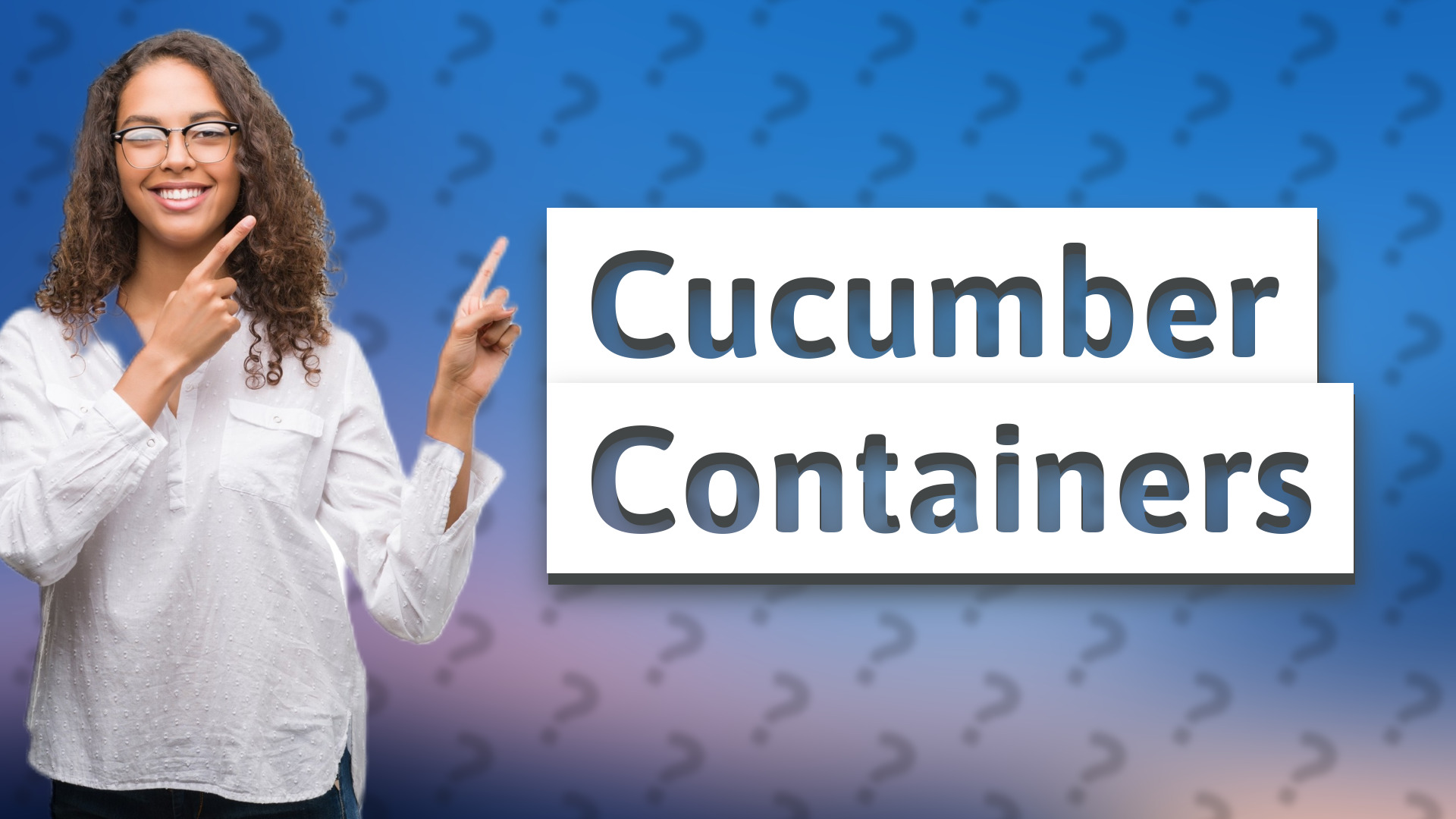 Cucumber Containers
