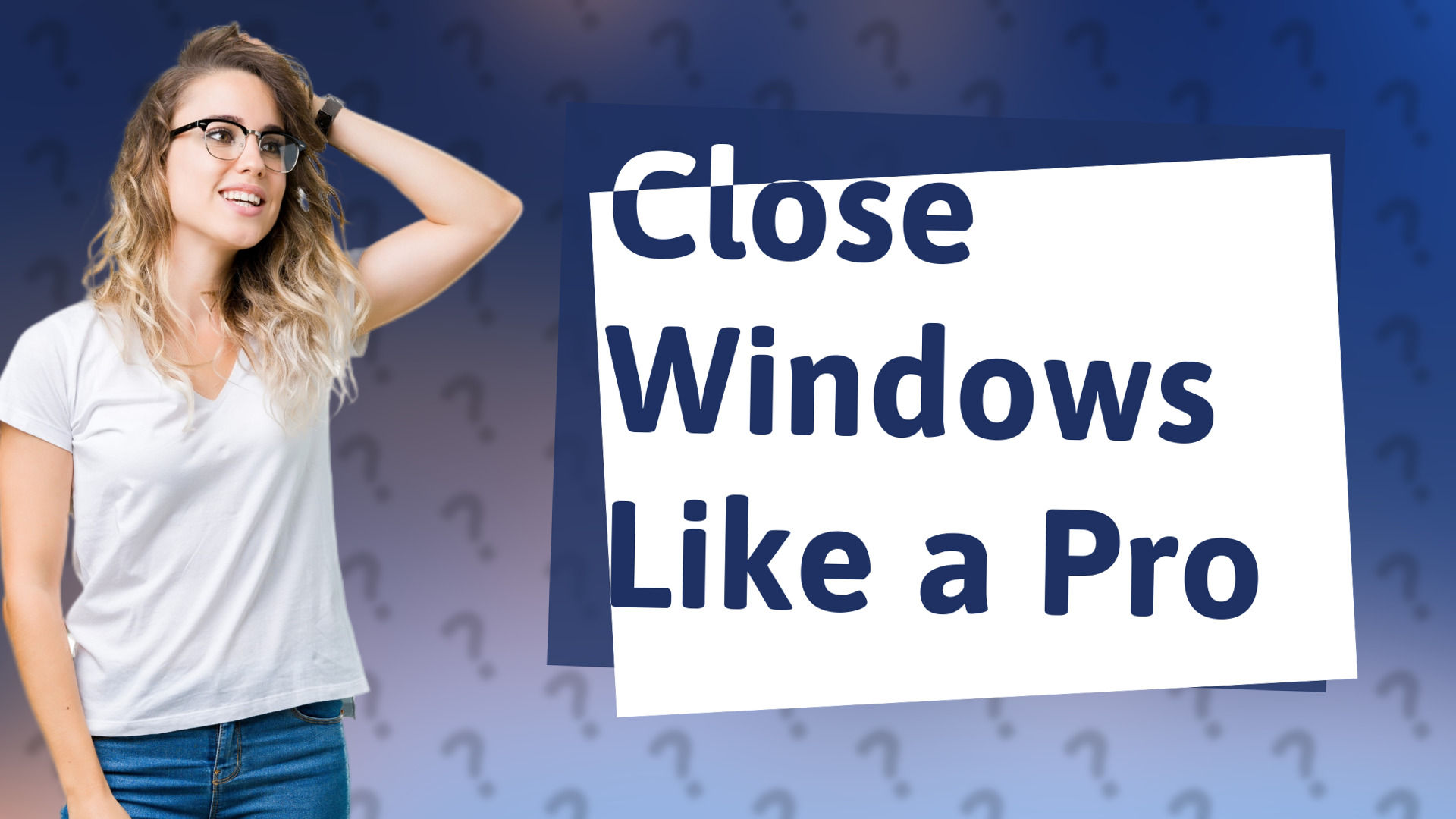 Close Windows Like a Pro