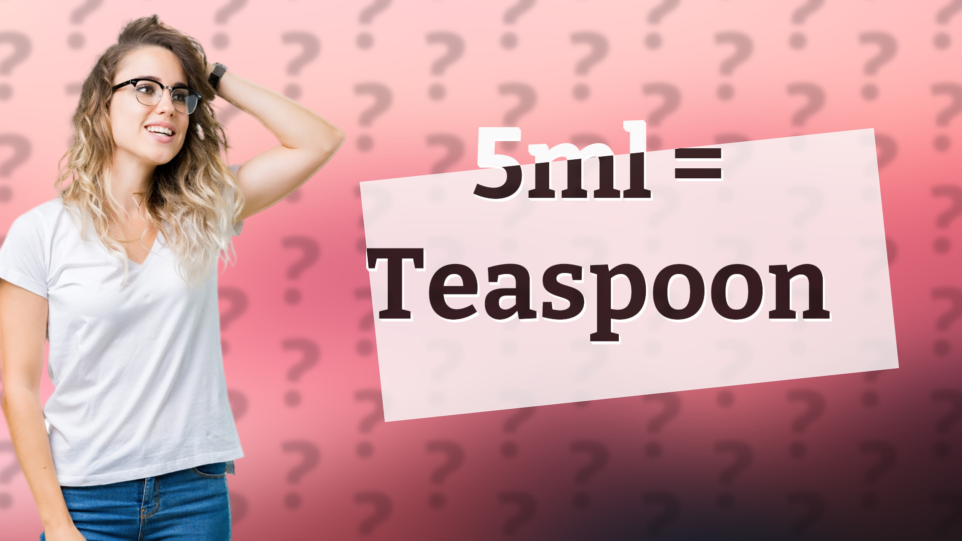 5ml = Teaspoon