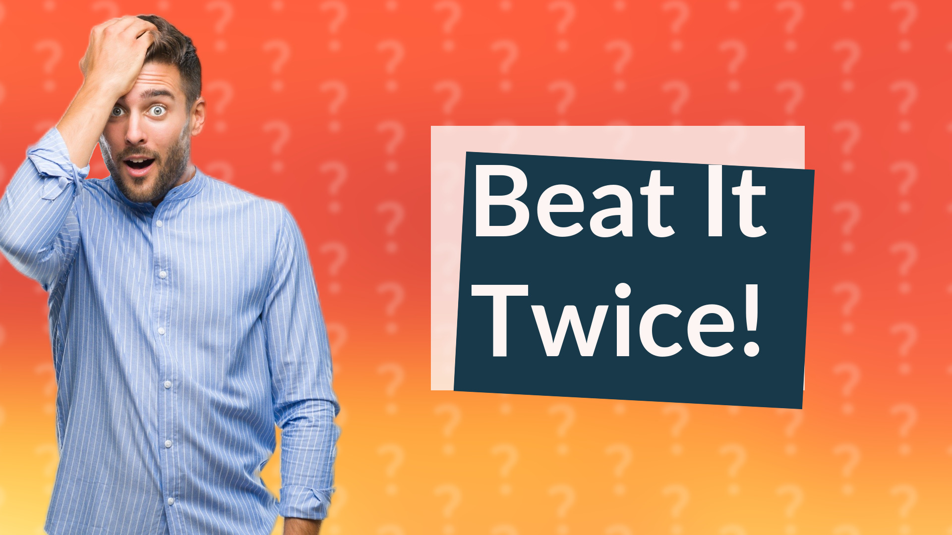 Beat It Twice!