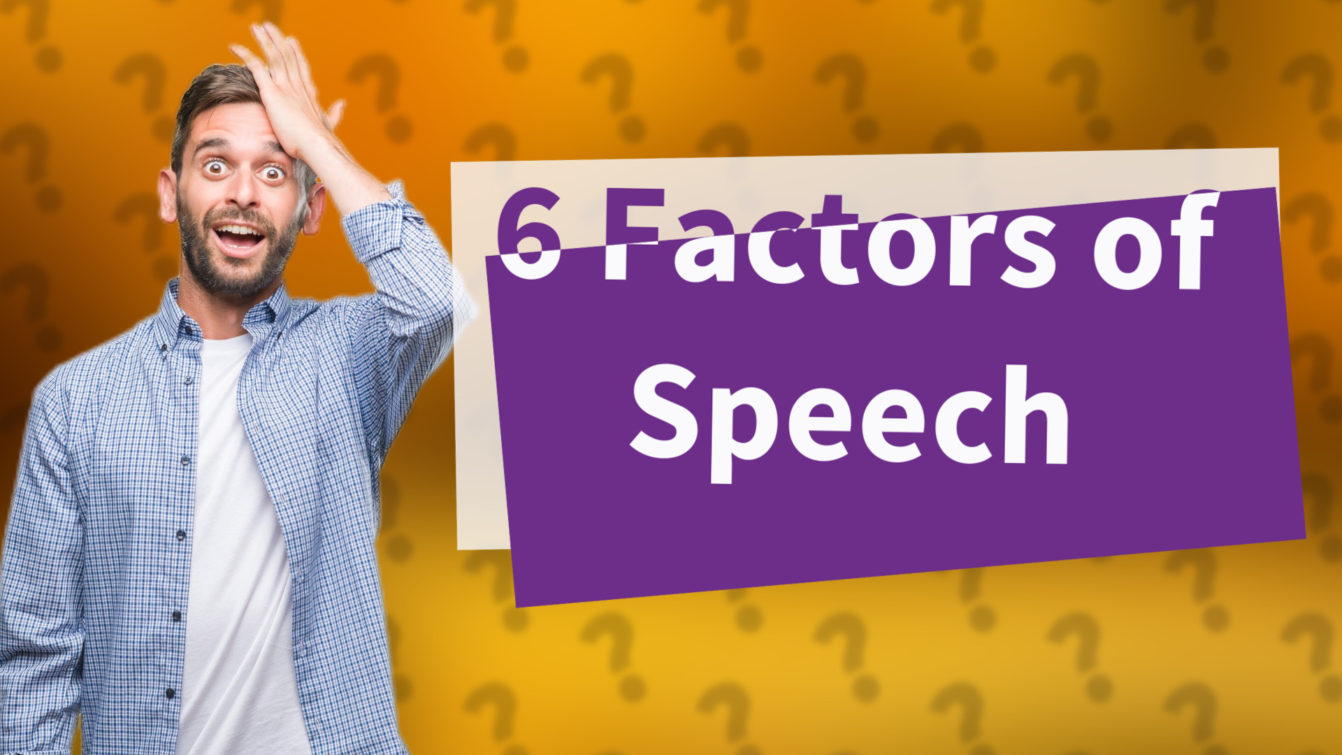 6 Factors of Speech