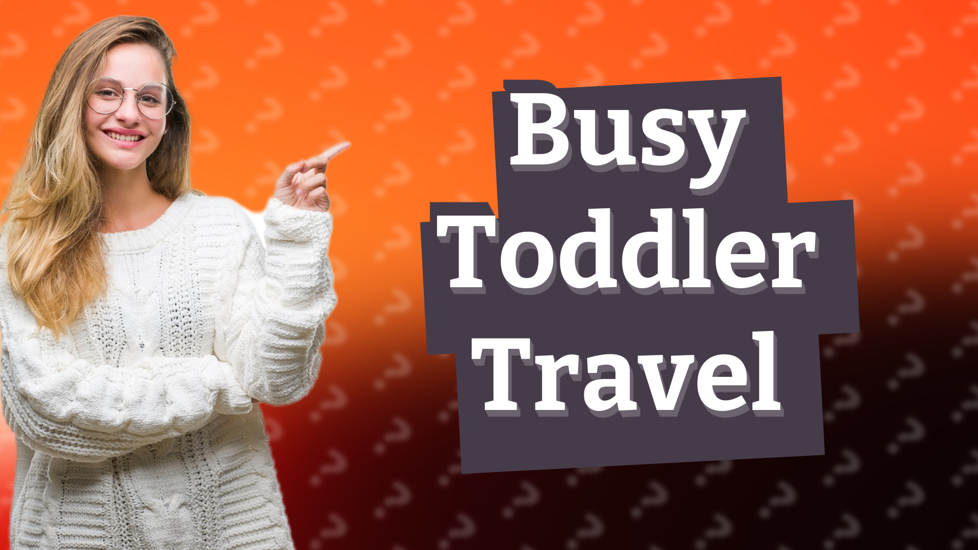 Busy Toddler Travel