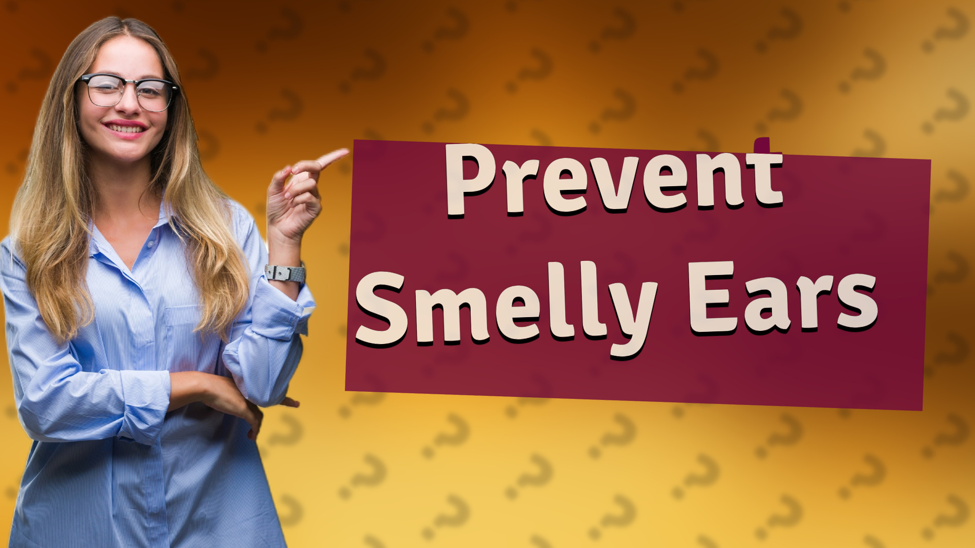 Prevent Smelly Ears