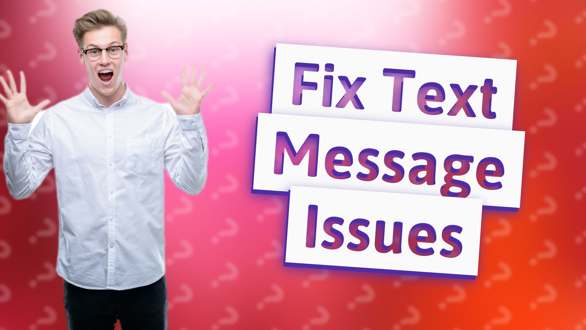 Fix Text Message Issues
