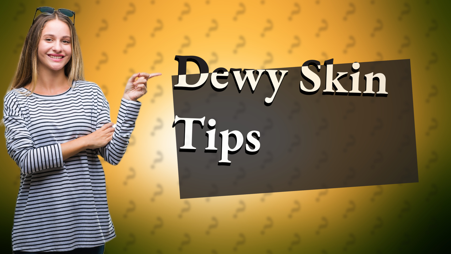 Dewy Skin Tips