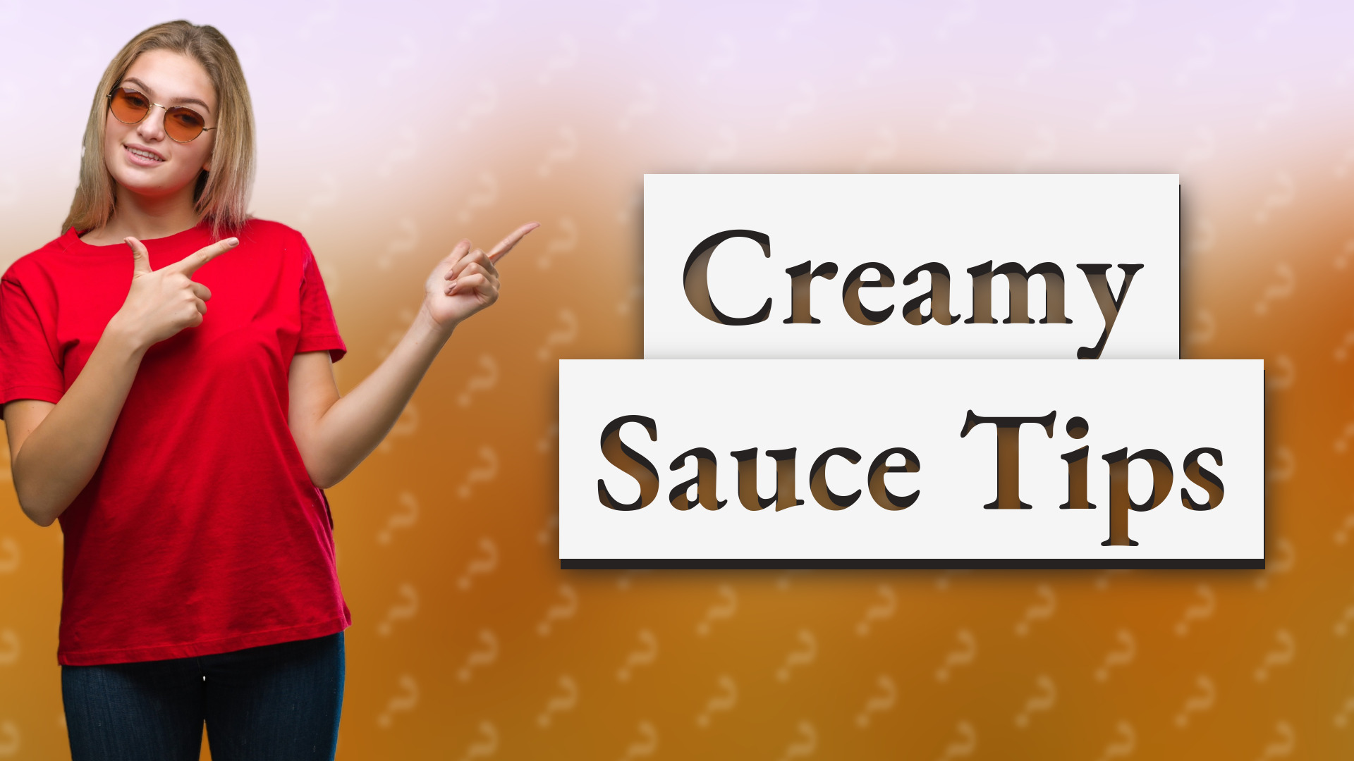 Creamy Sauce Tips