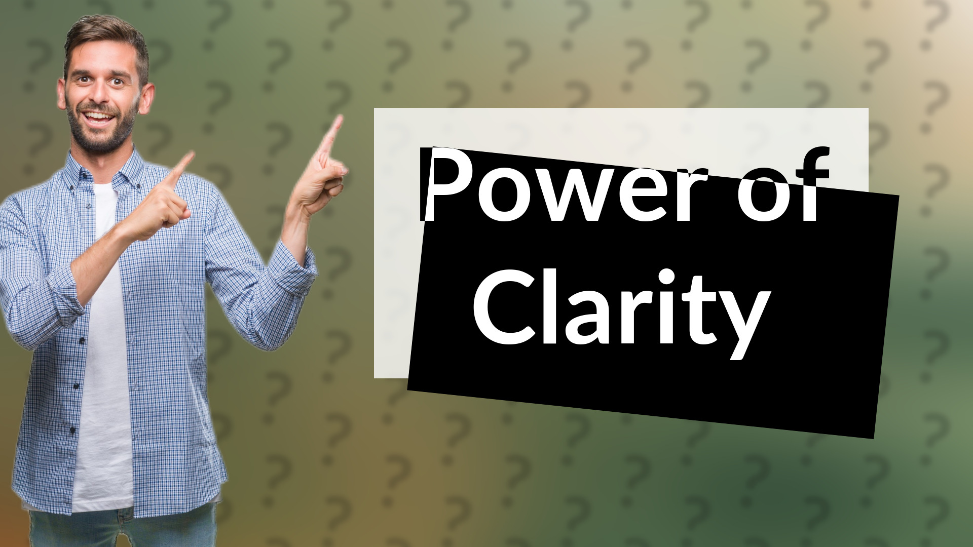 Power of Clarity
