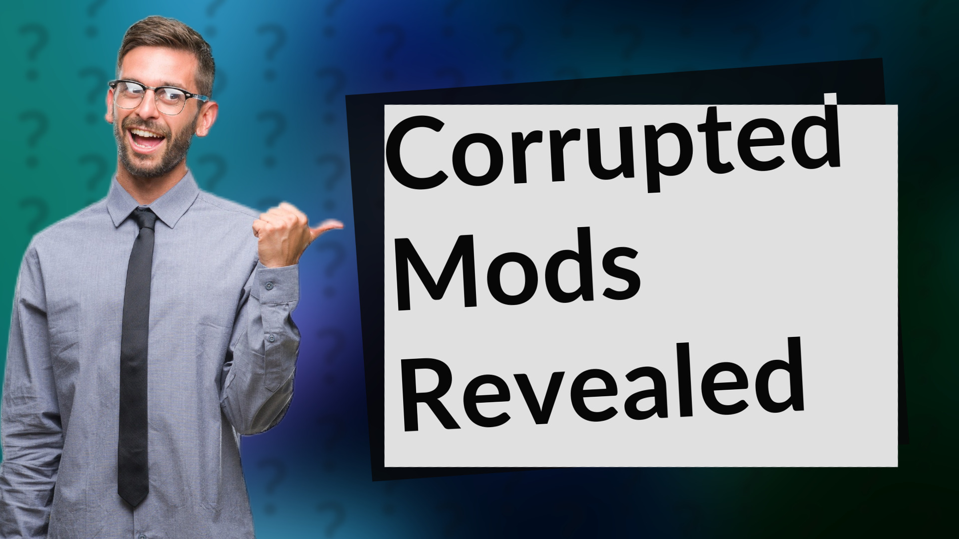 Corrupted Mods Revealed