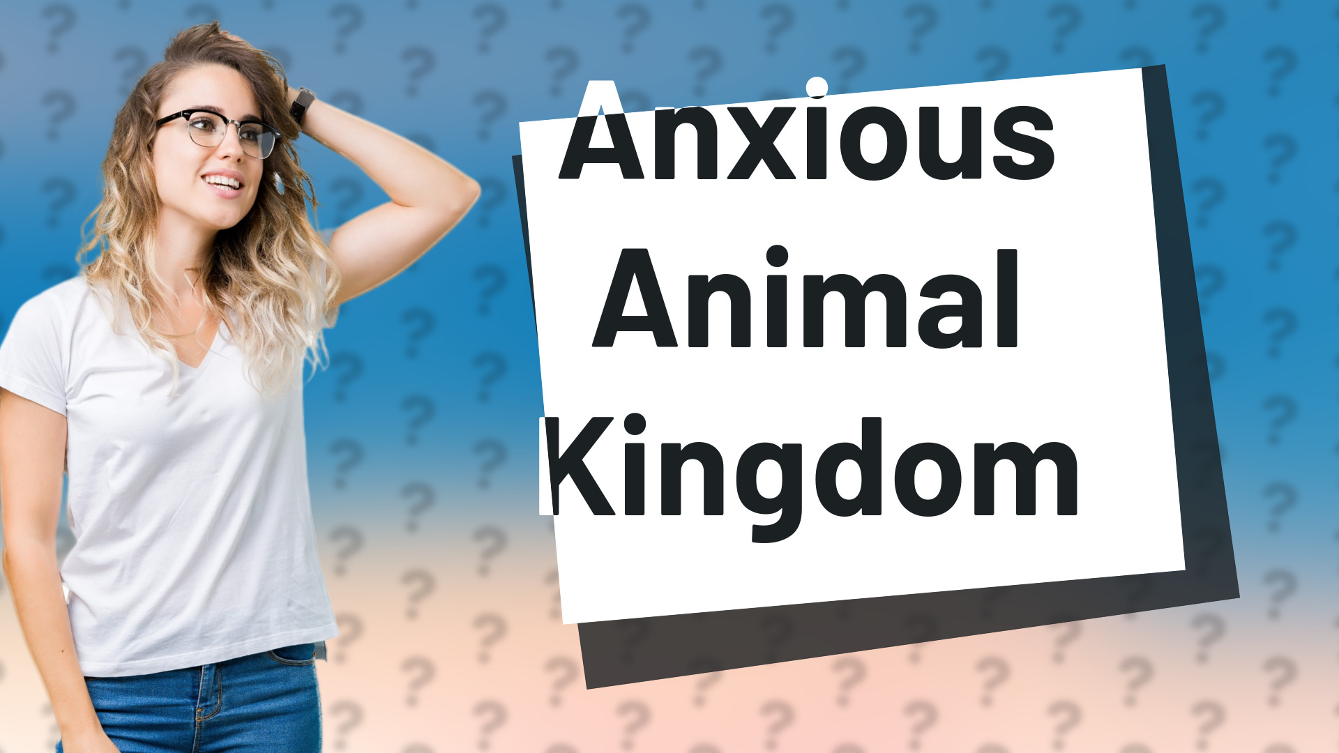 Anxious Animal Kingdom