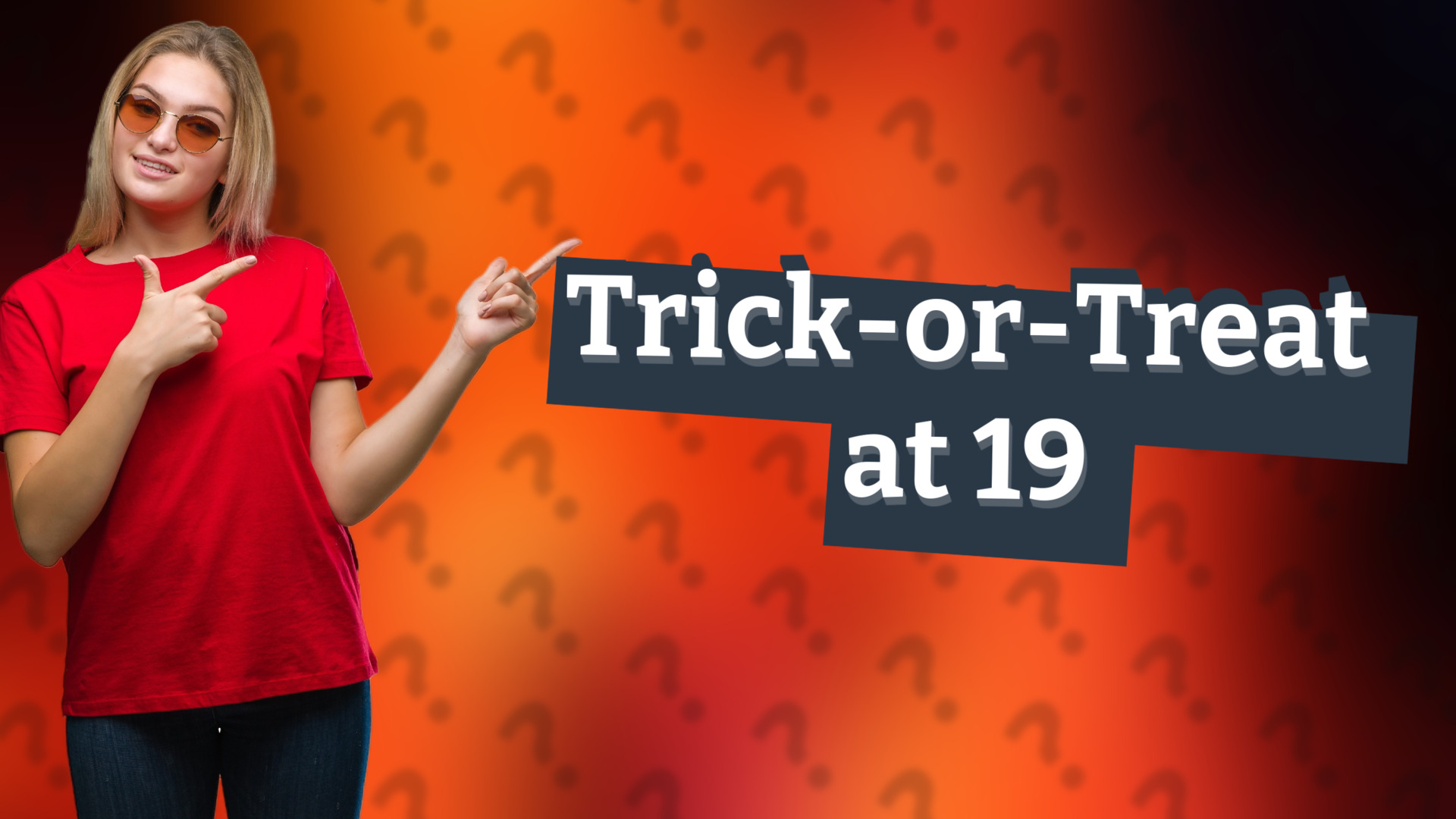 Trick-or-Treat at 19