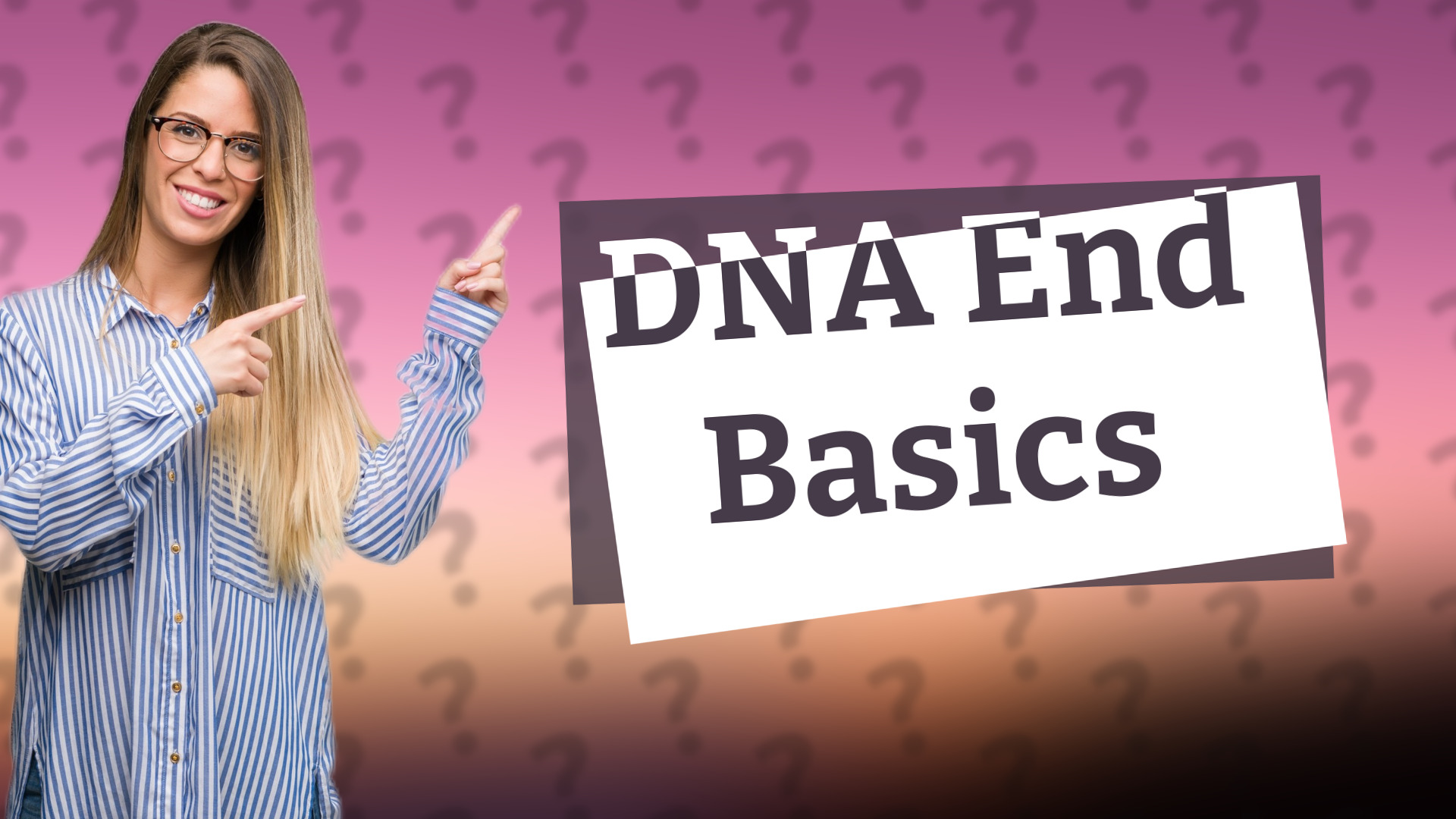 DNA End Basics
