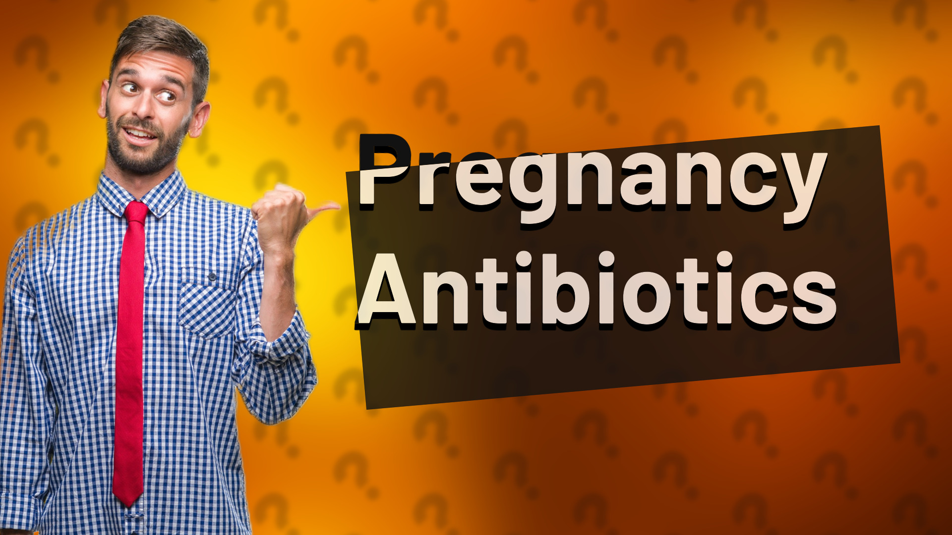 Pregnancy Antibiotics
