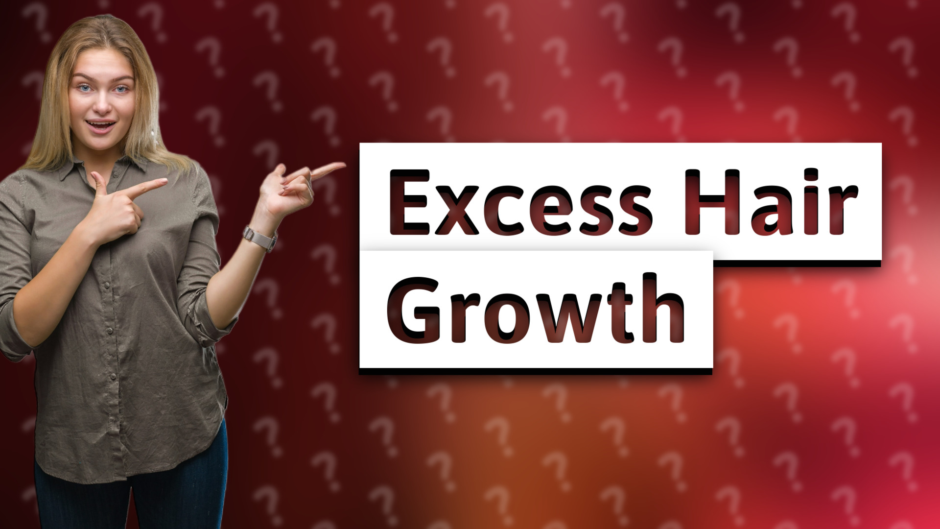 Excess Hair Growth
