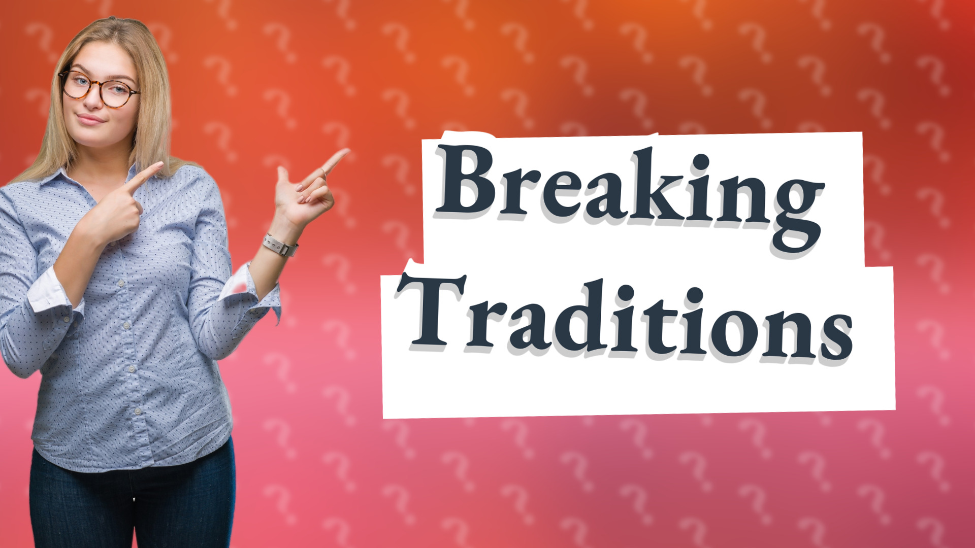 Breaking Traditions