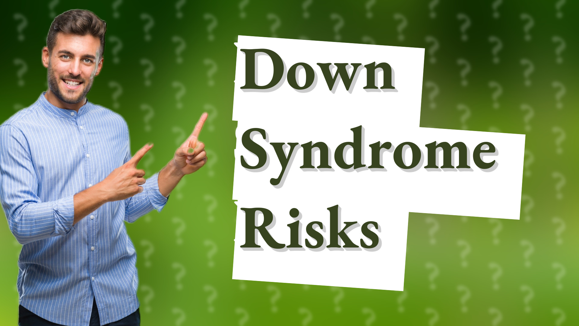 Down Syndrome Risks