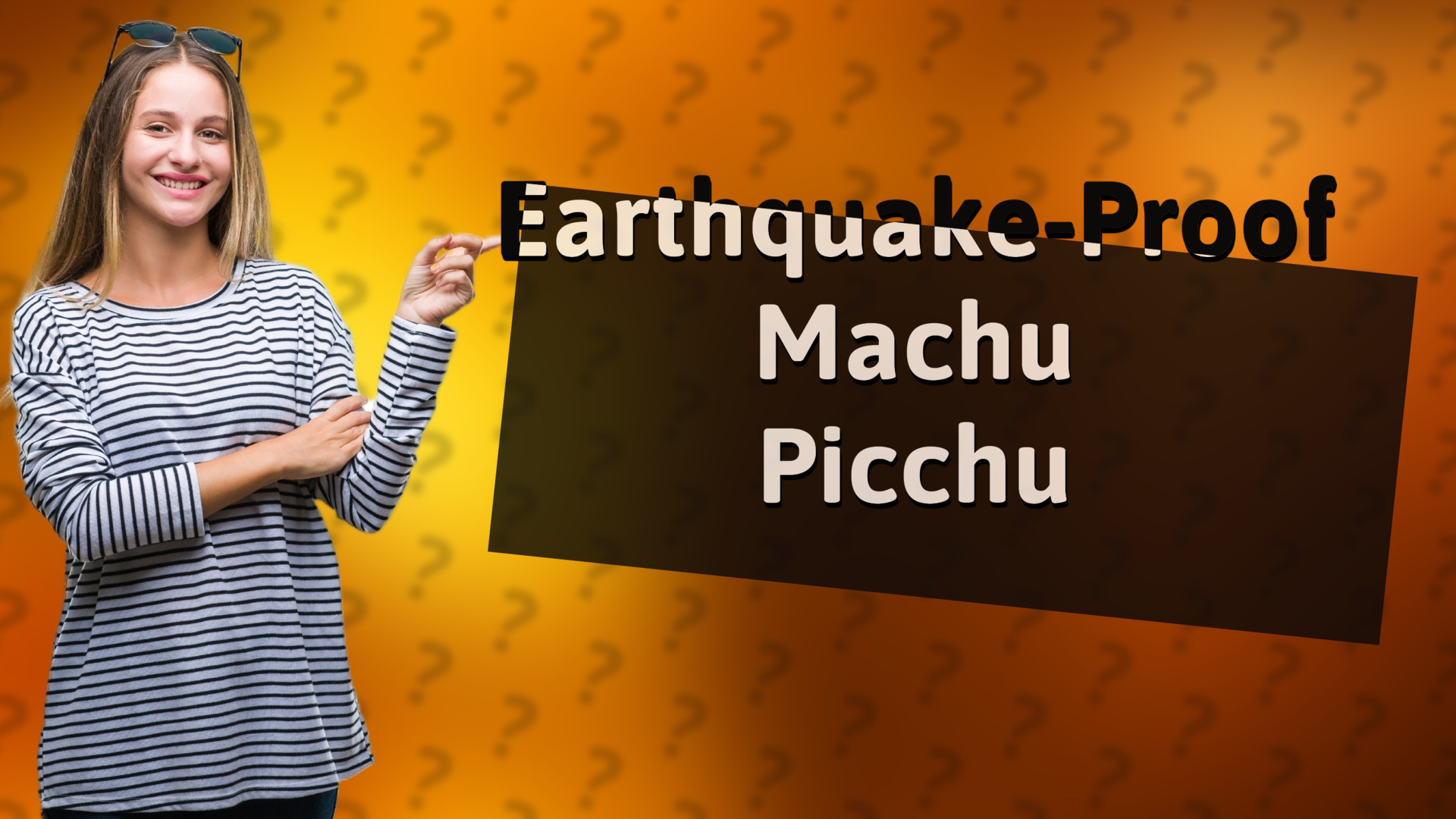 Earthquake-Proof Machu Picchu
