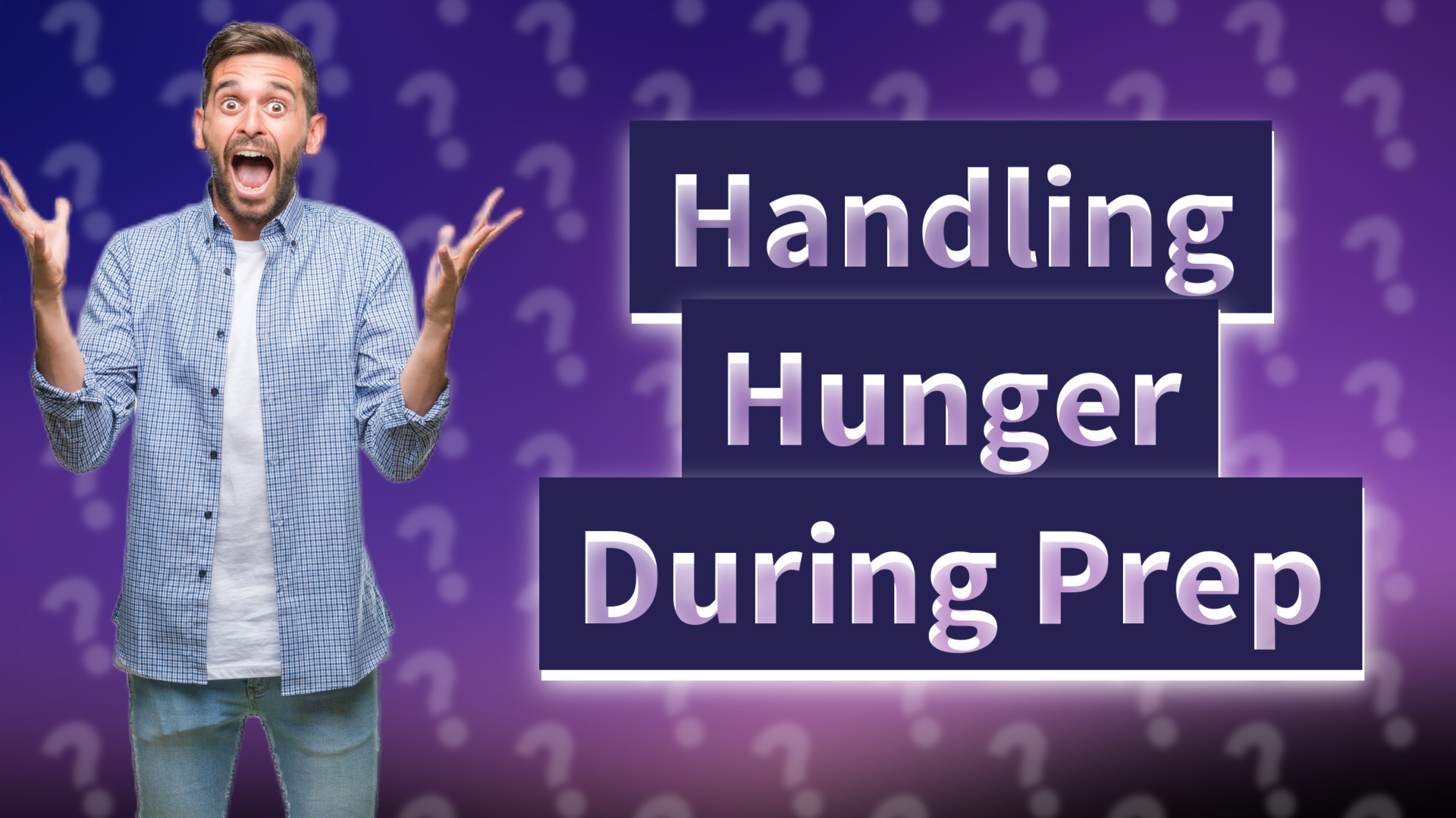 Handling Hunger During Prep