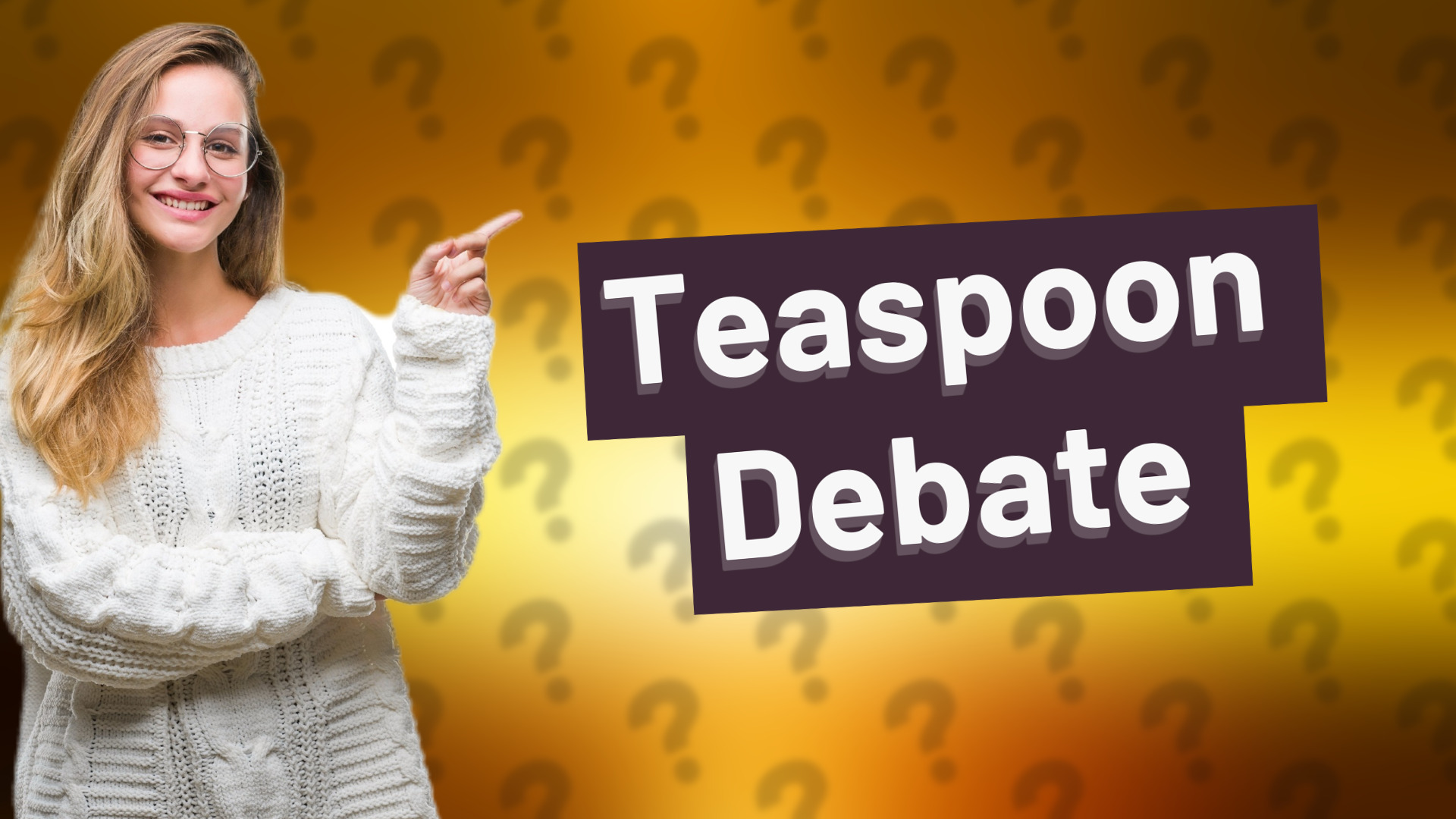 Teaspoon Debate