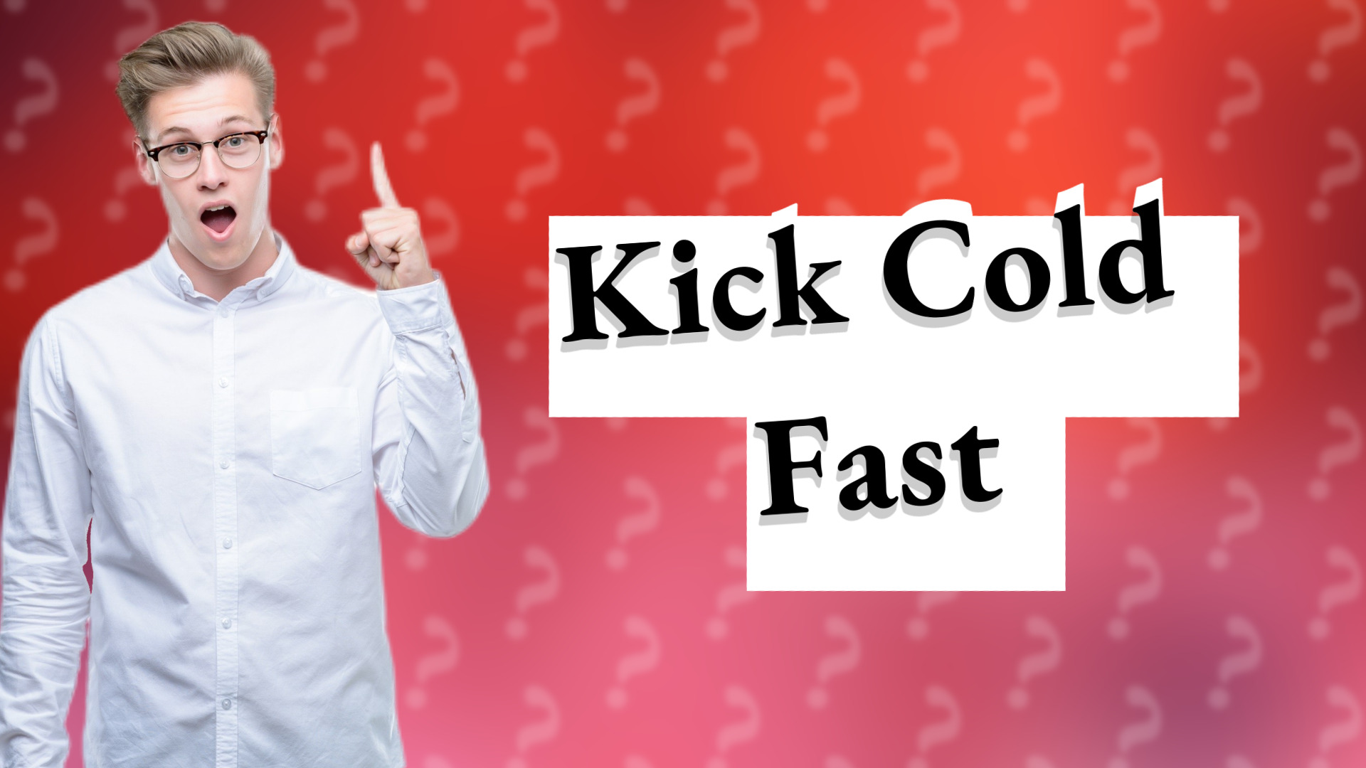 Kick Cold Fast