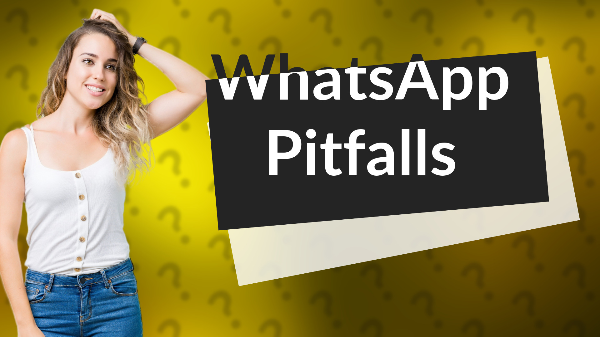 WhatsApp Pitfalls