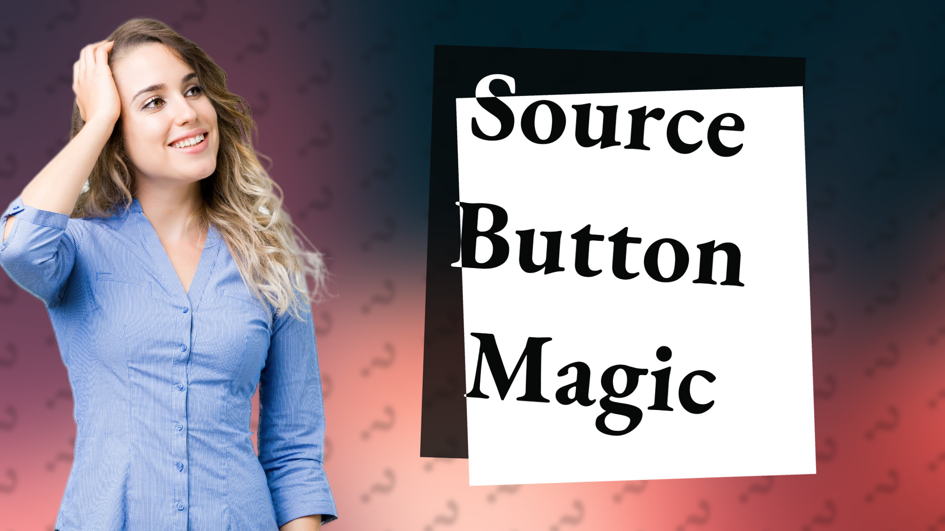 Source Button Magic