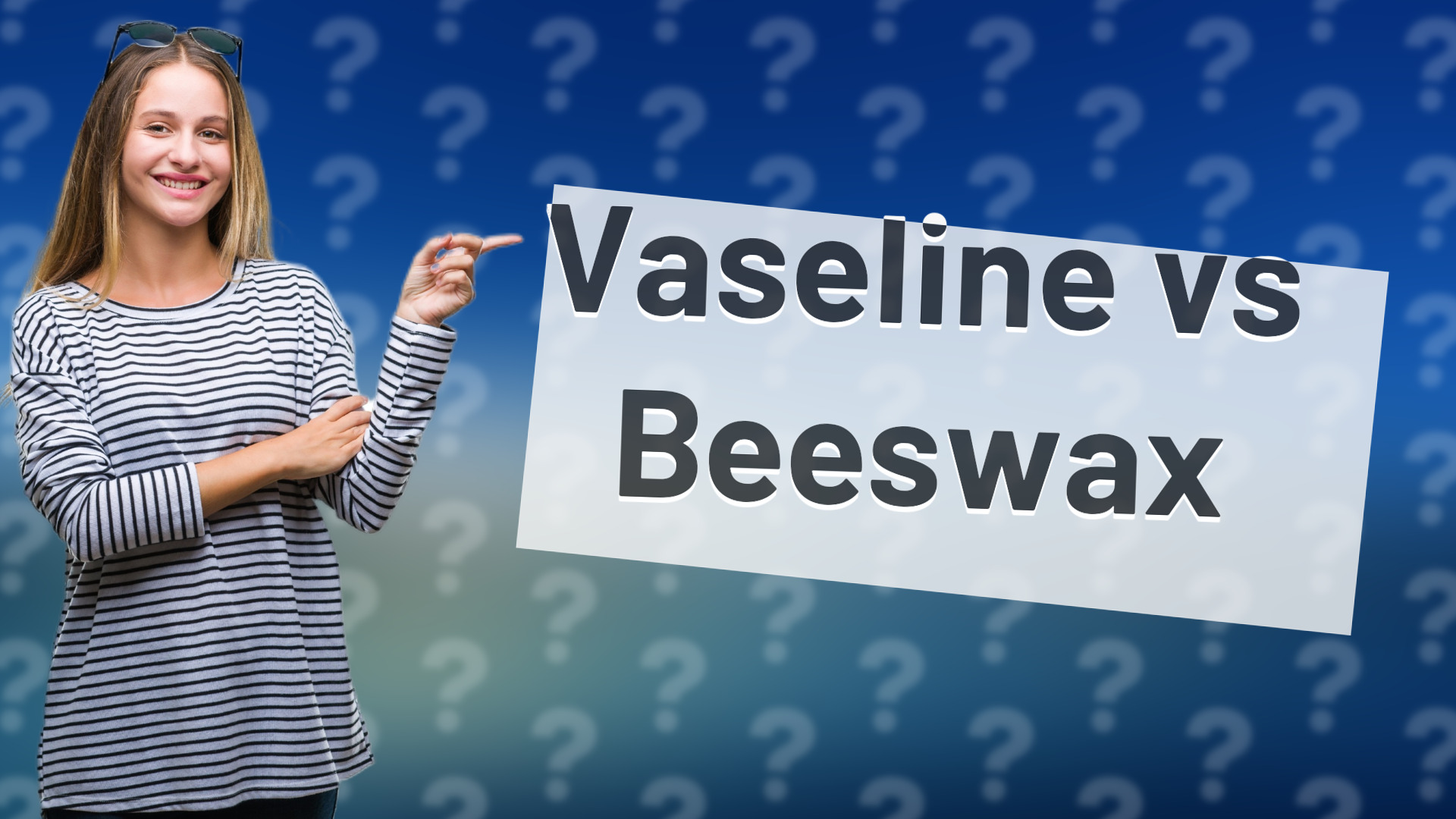 Vaseline vs Beeswax