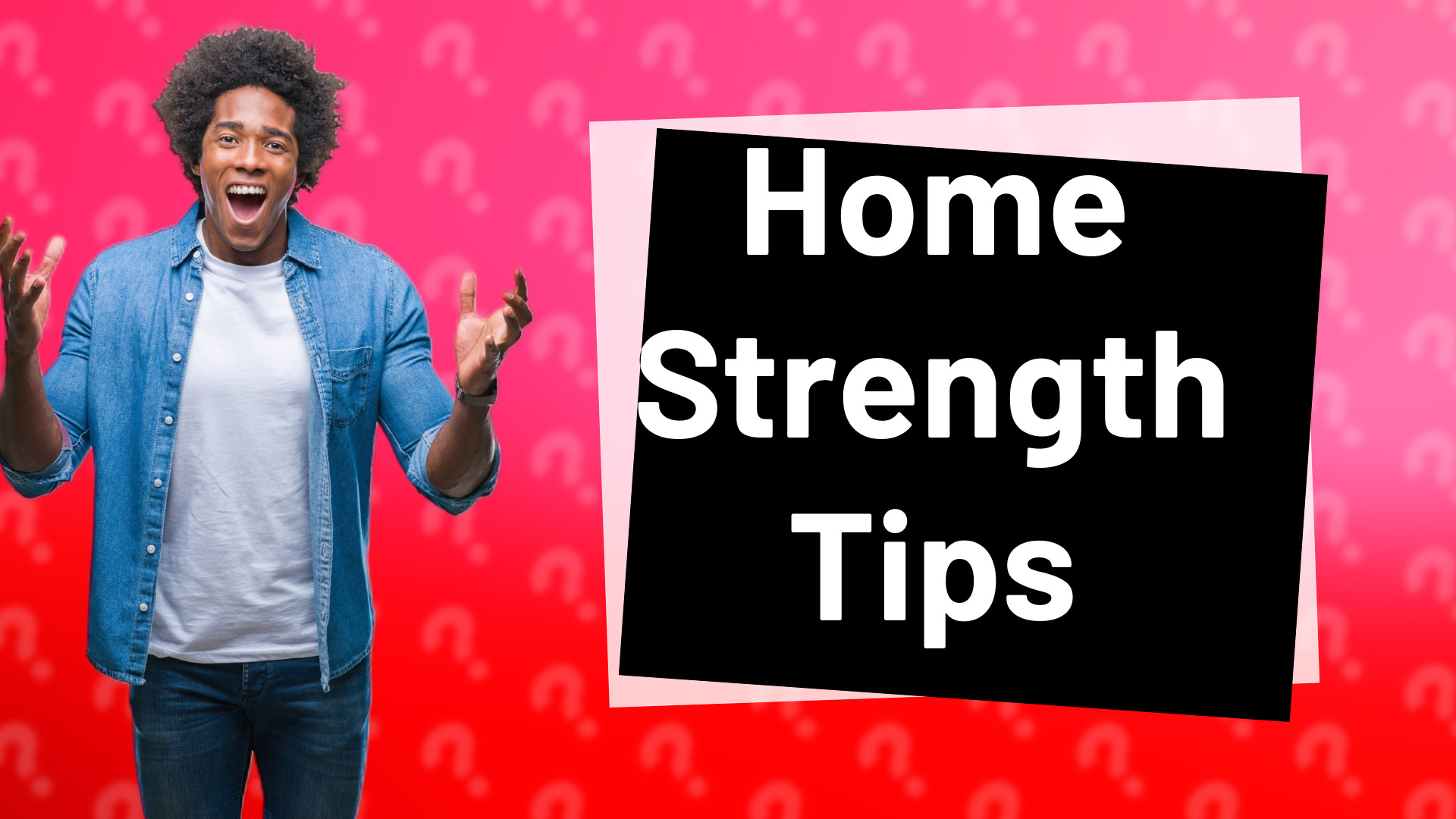 Home Strength Tips