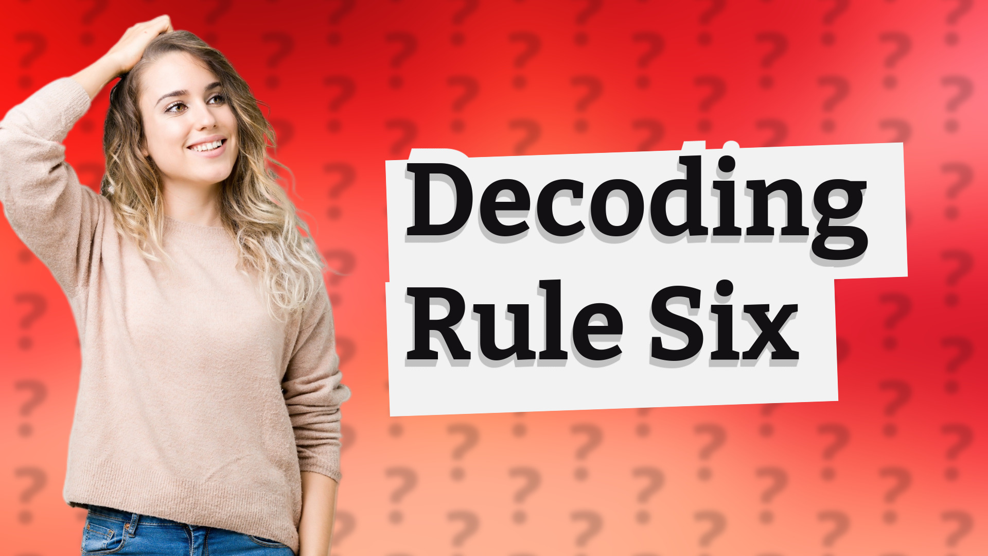 Decoding Rule Six
