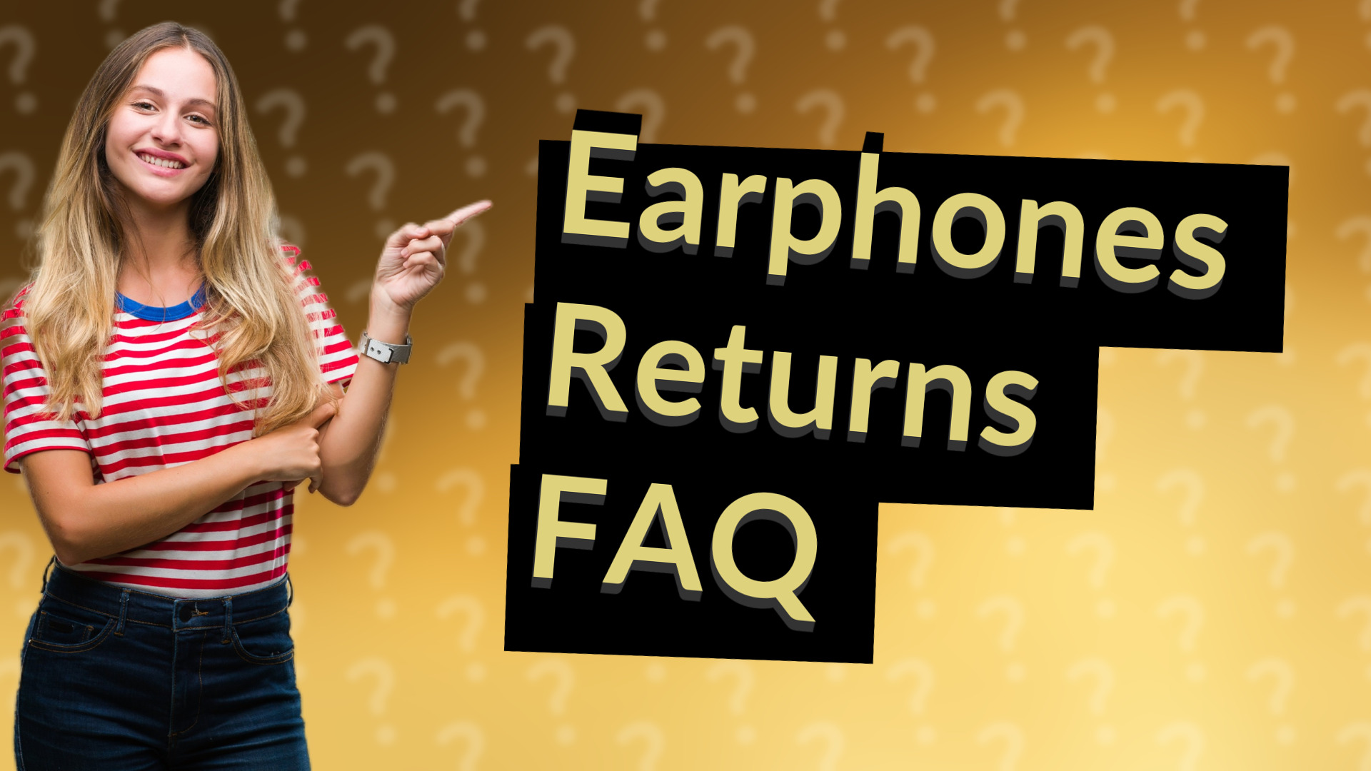 Earphones Returns FAQ