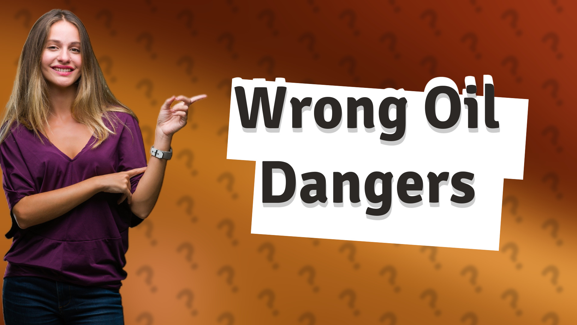 Wrong Oil Dangers