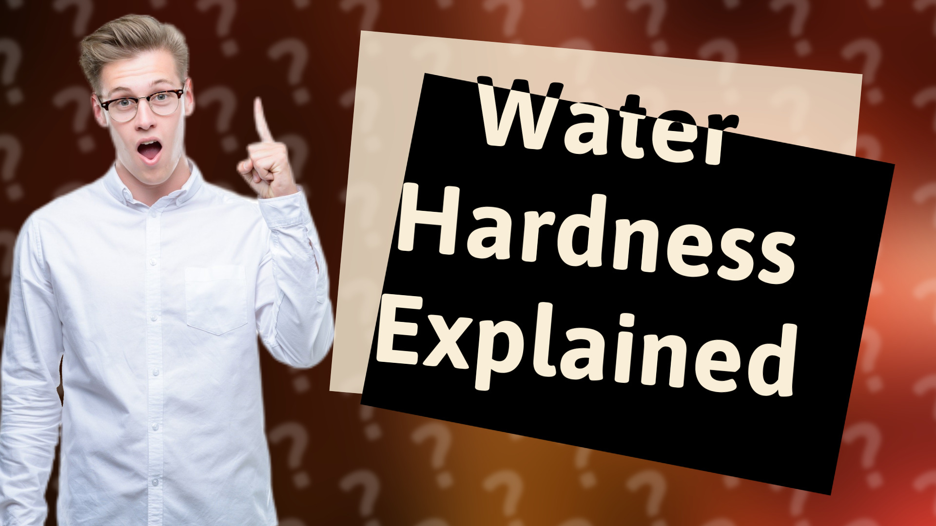 Water Hardness Explained
