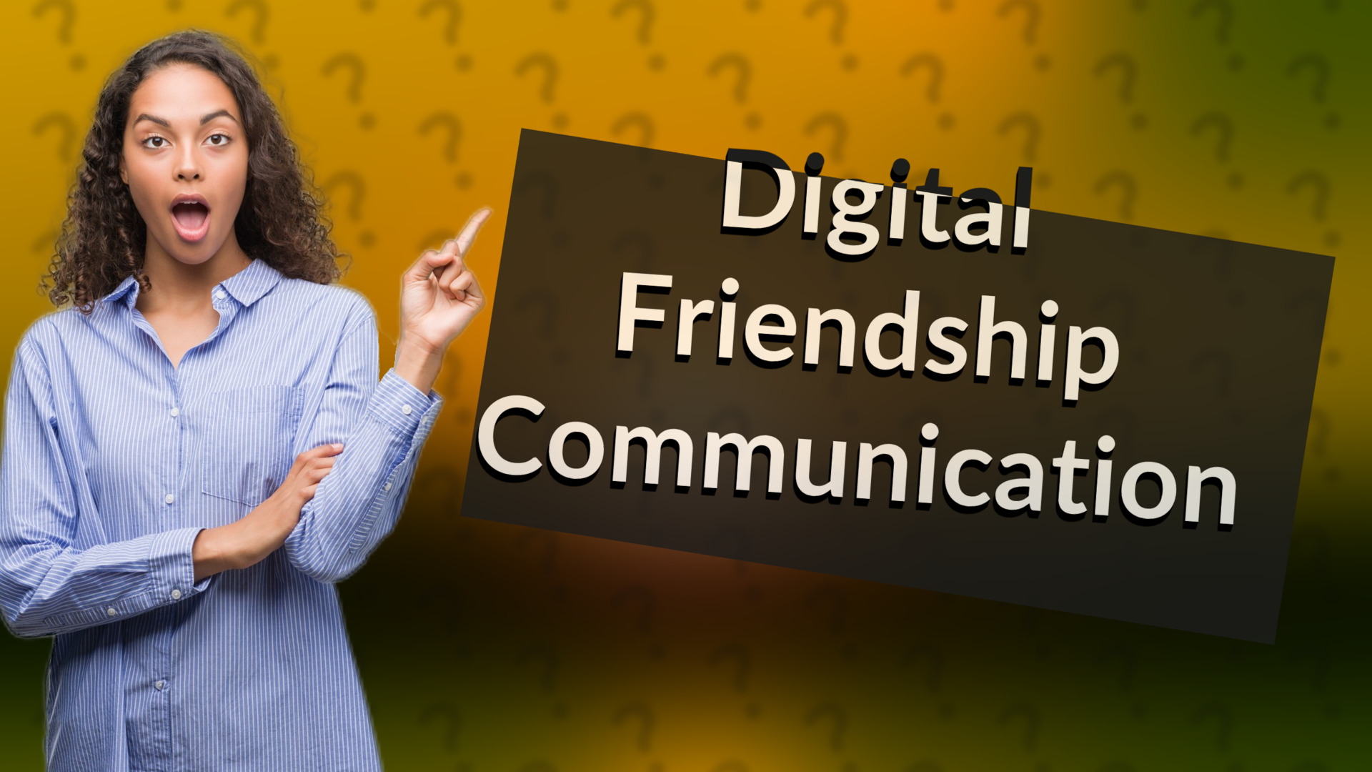 Digital Friendship Communication