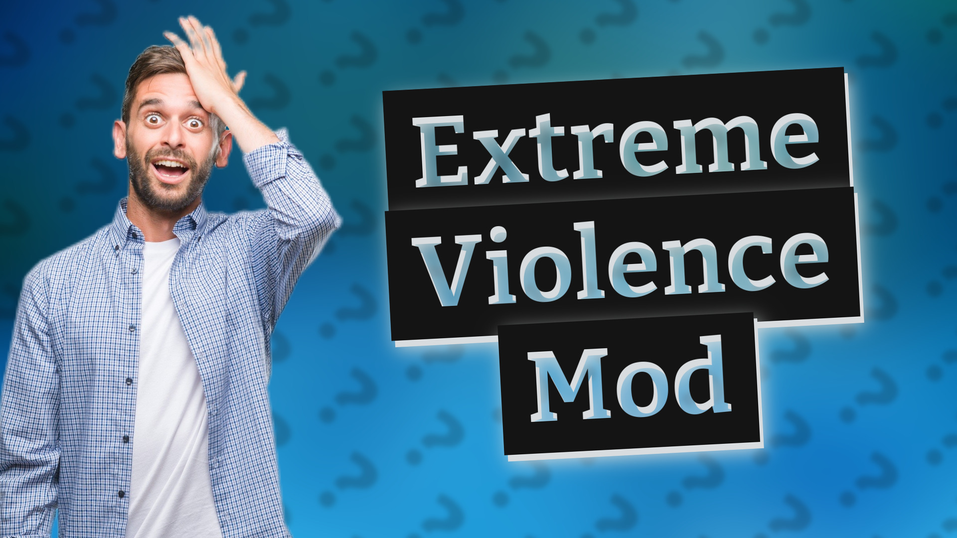 Extreme Violence Mod
