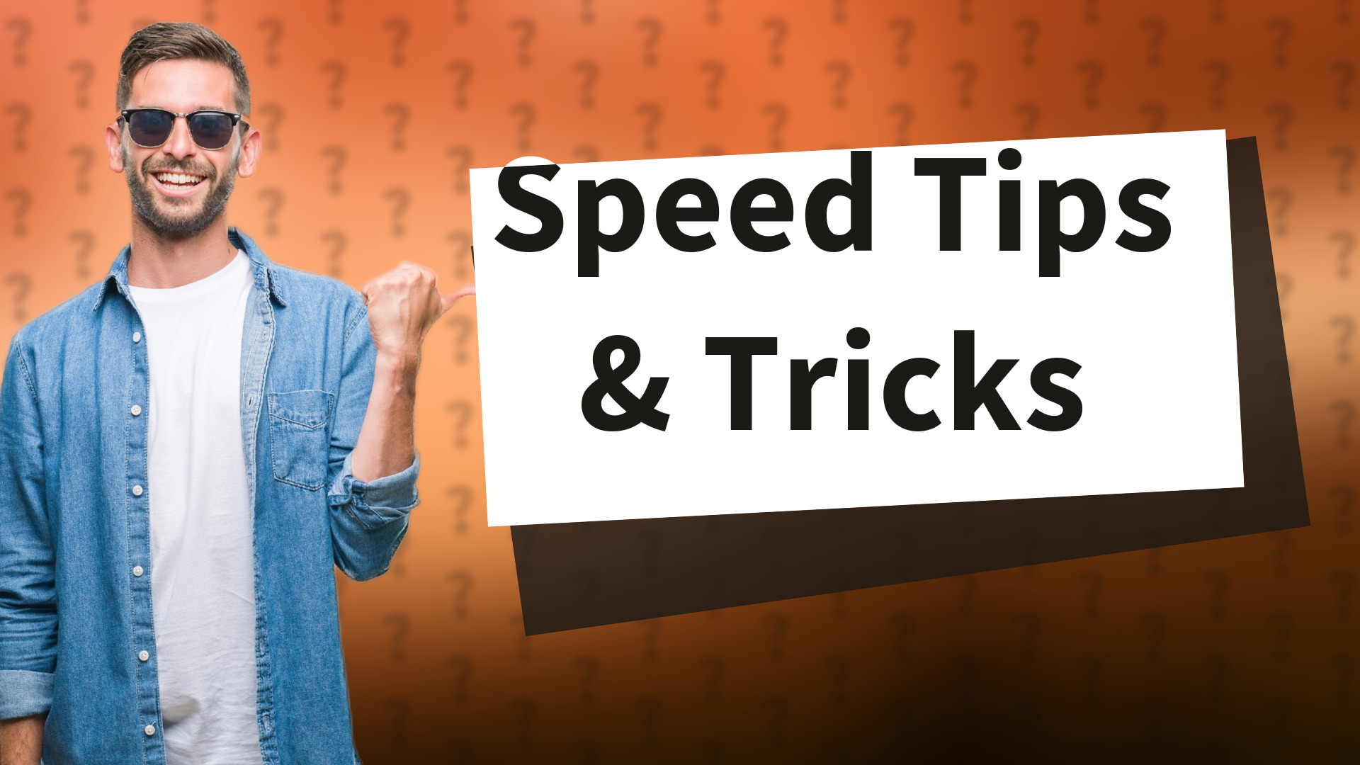 Speed Tips & Tricks