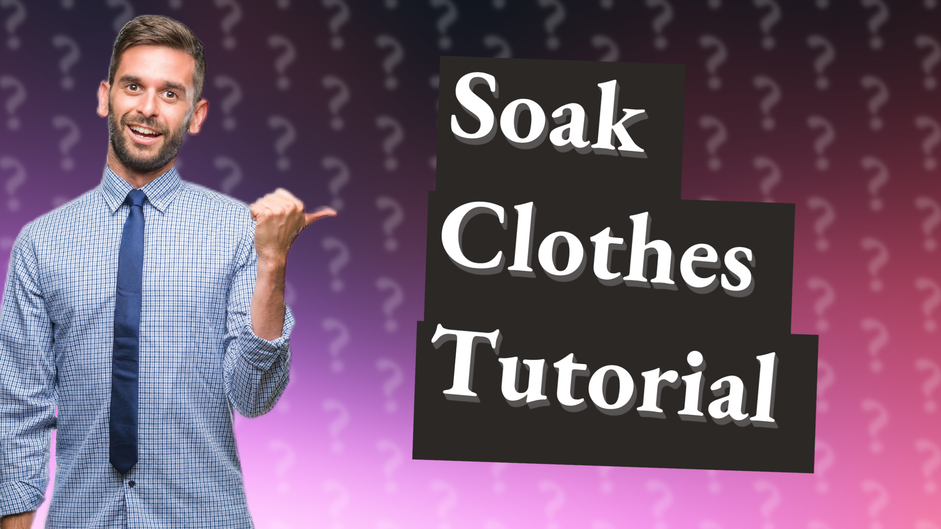 Soak Clothes Tutorial