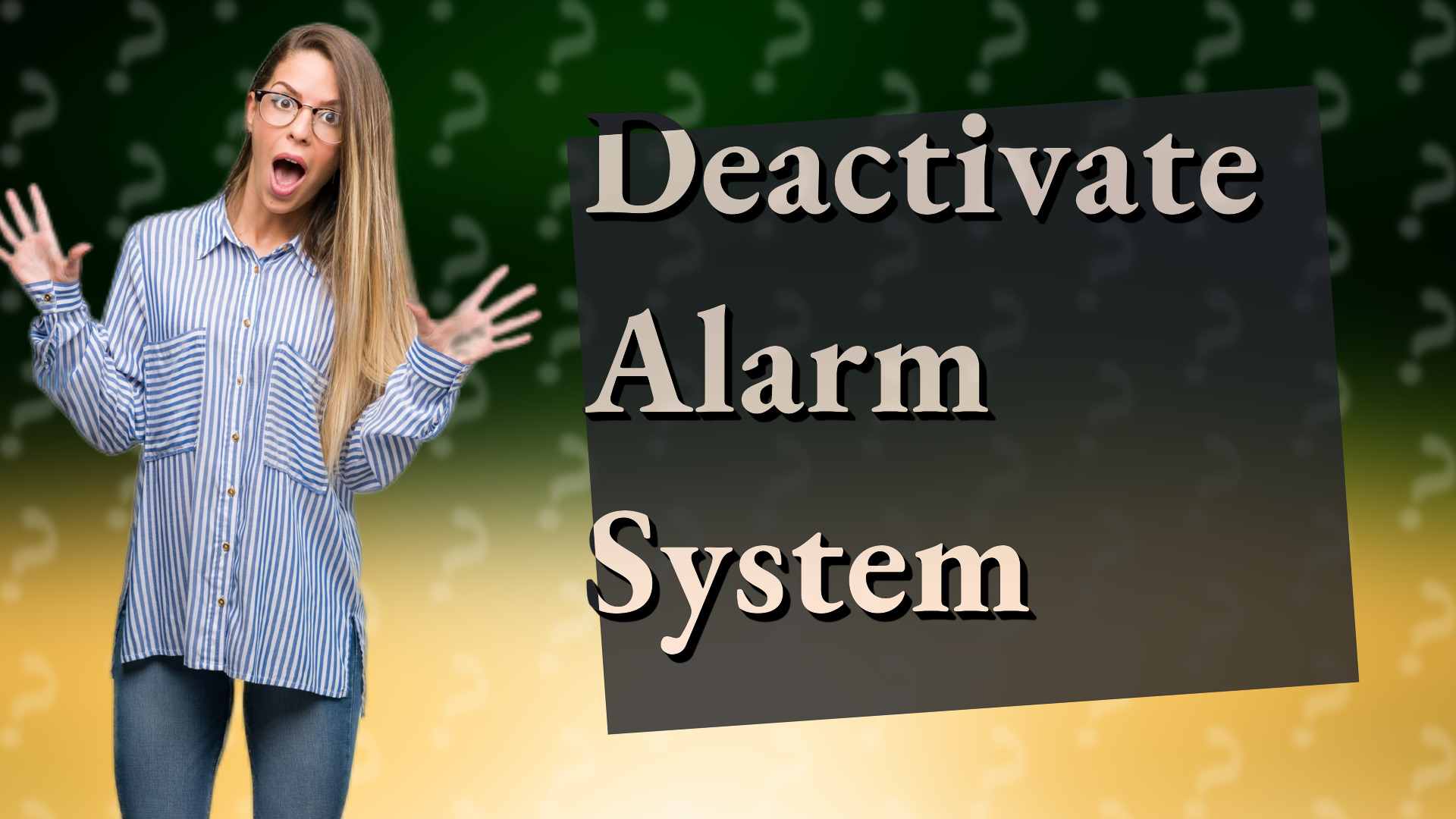 Deactivate Alarm System