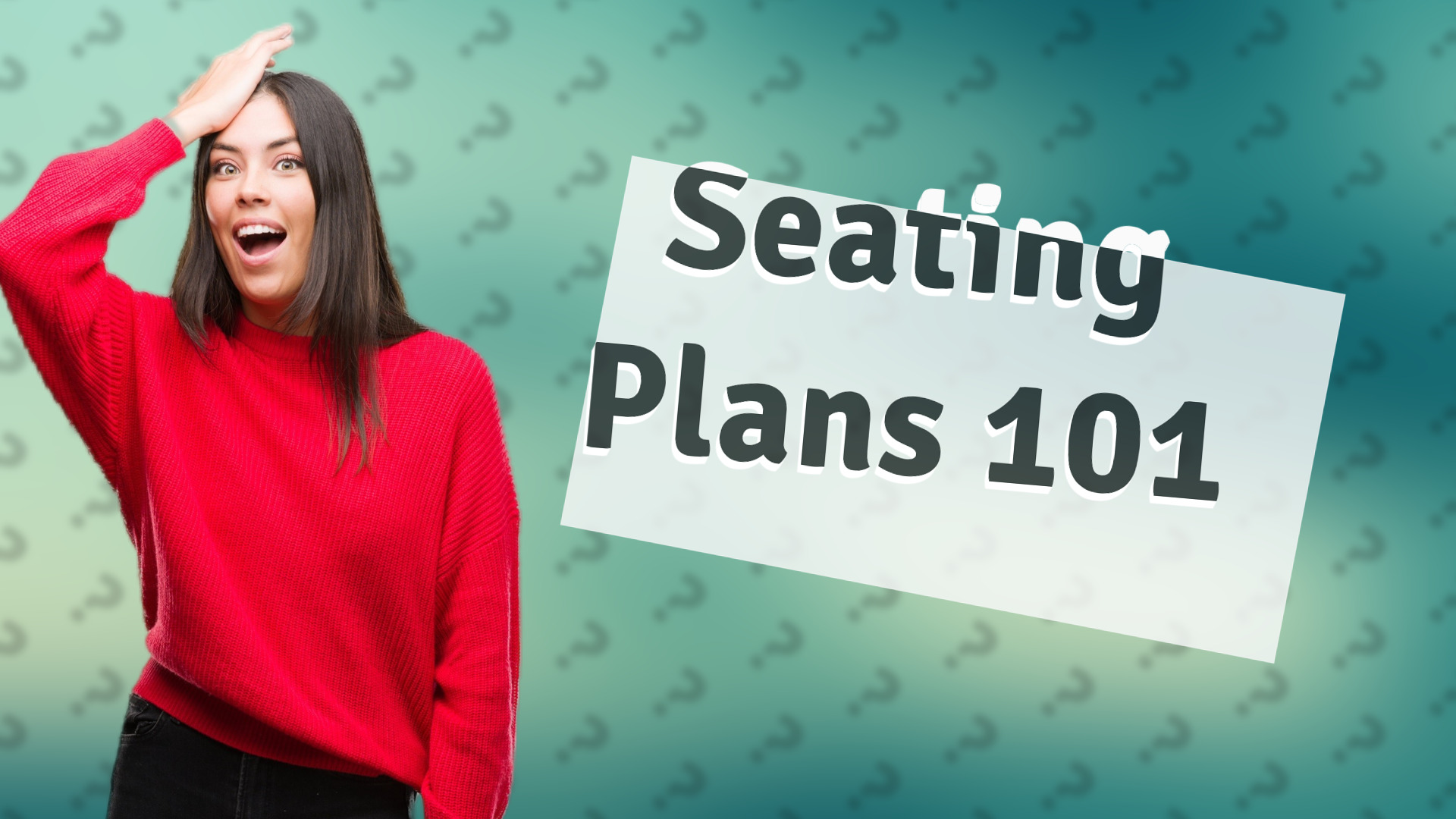 Seating Plans 101