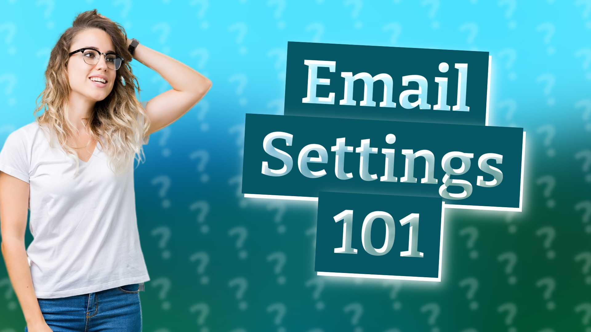 Email Settings 101