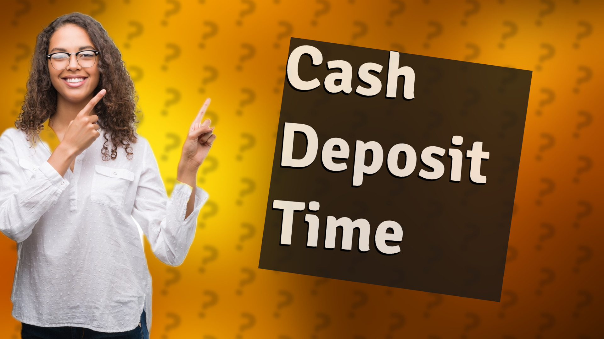 Cash Deposit Time