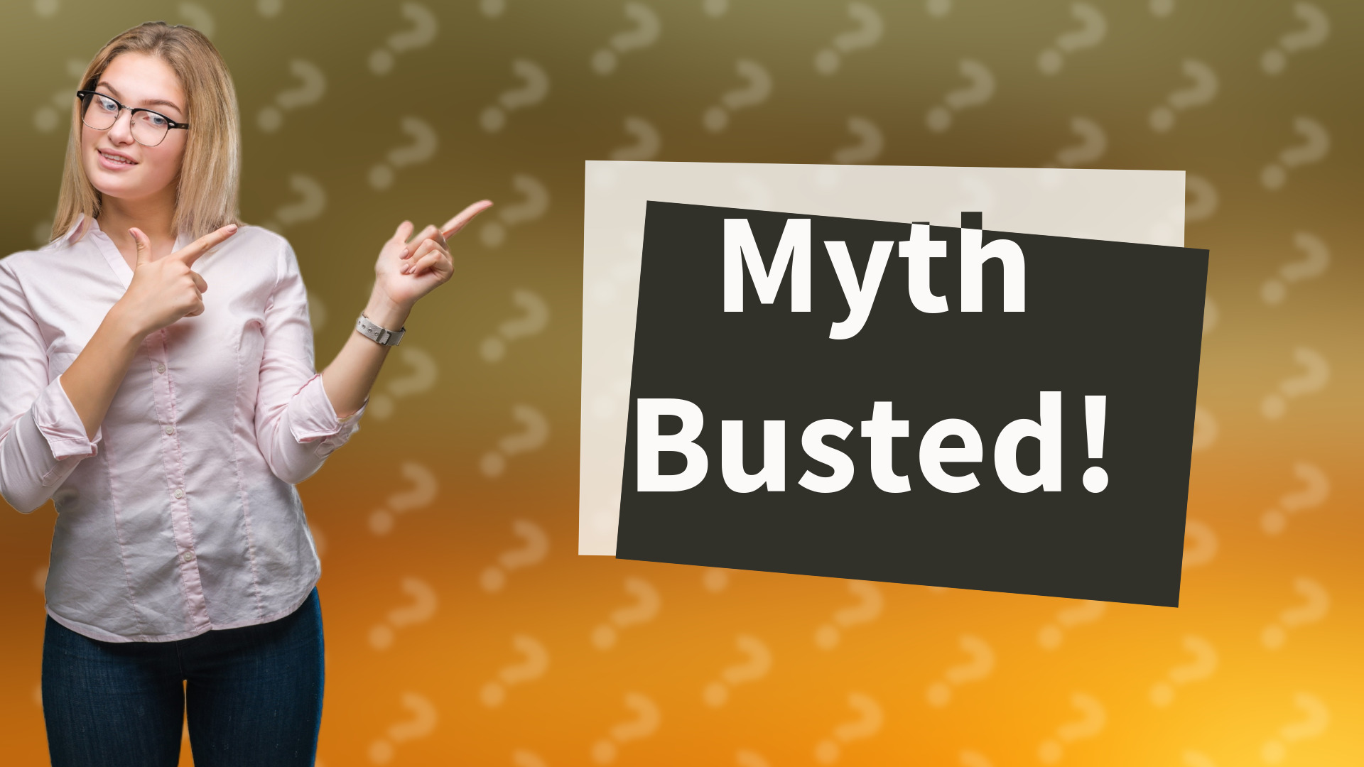 Myth Busted!