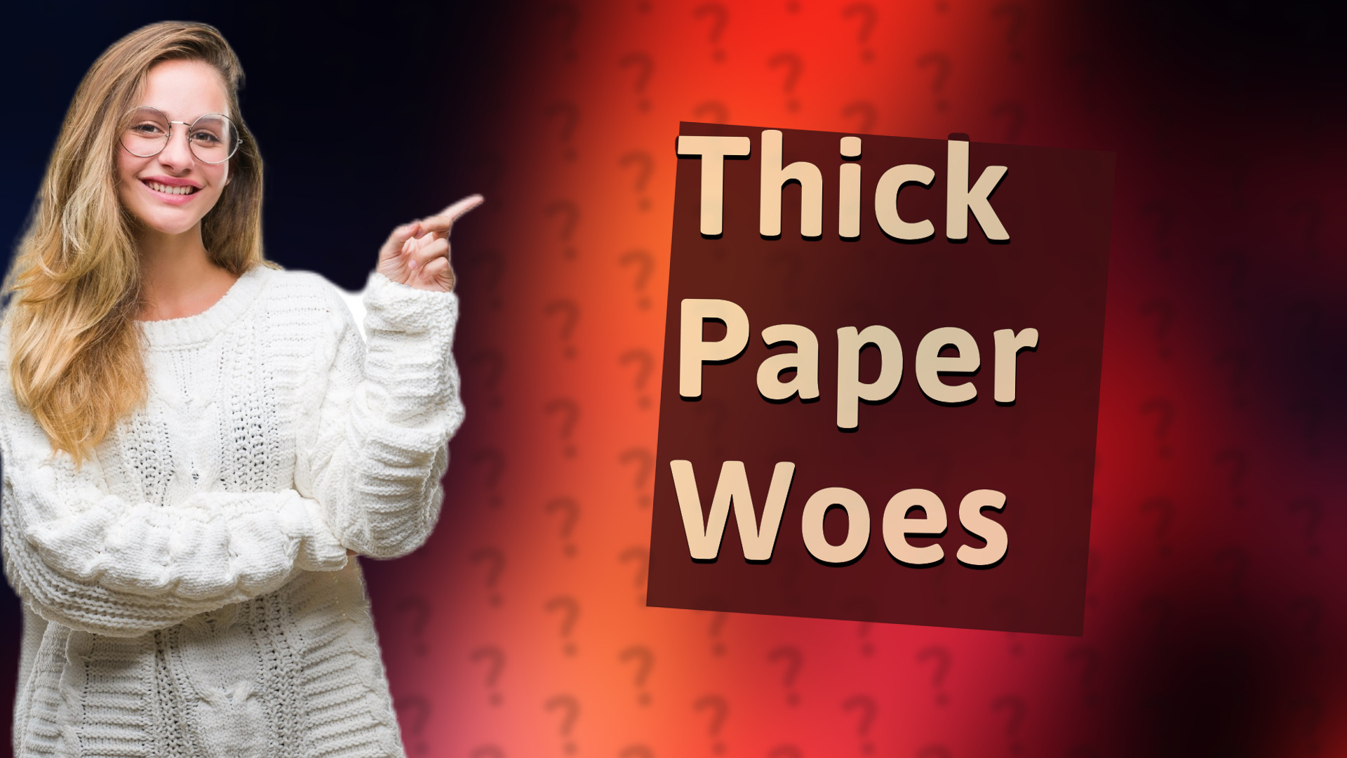 Thick Paper Woes