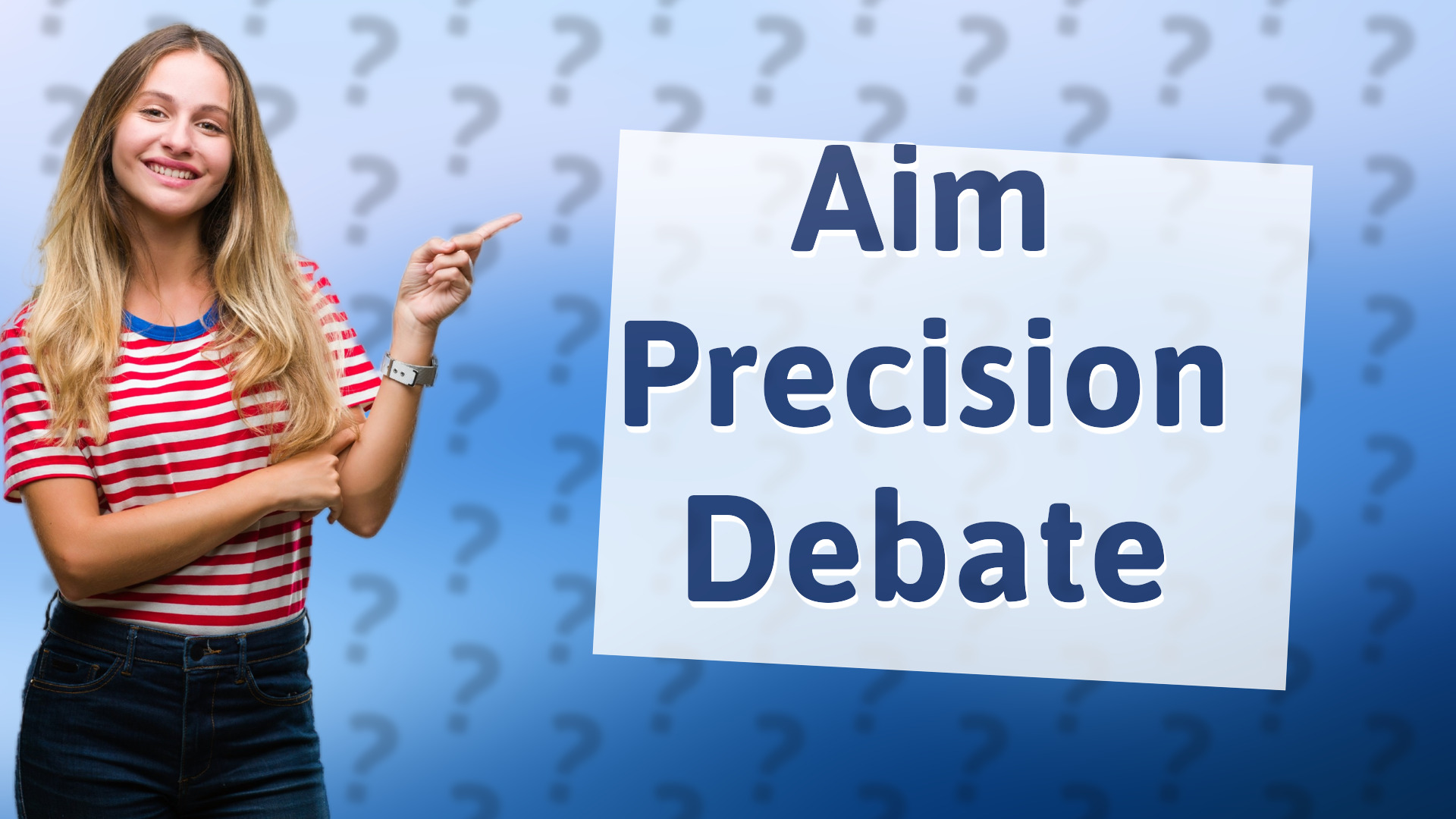Aim Precision Debate