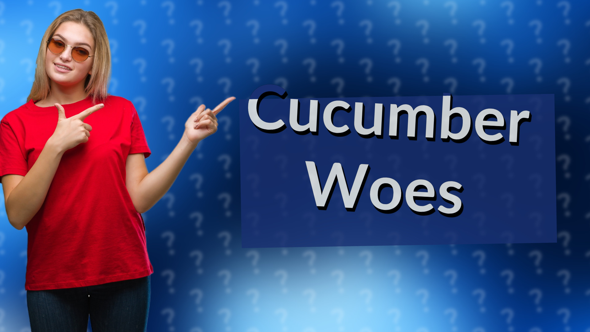 Cucumber Woes