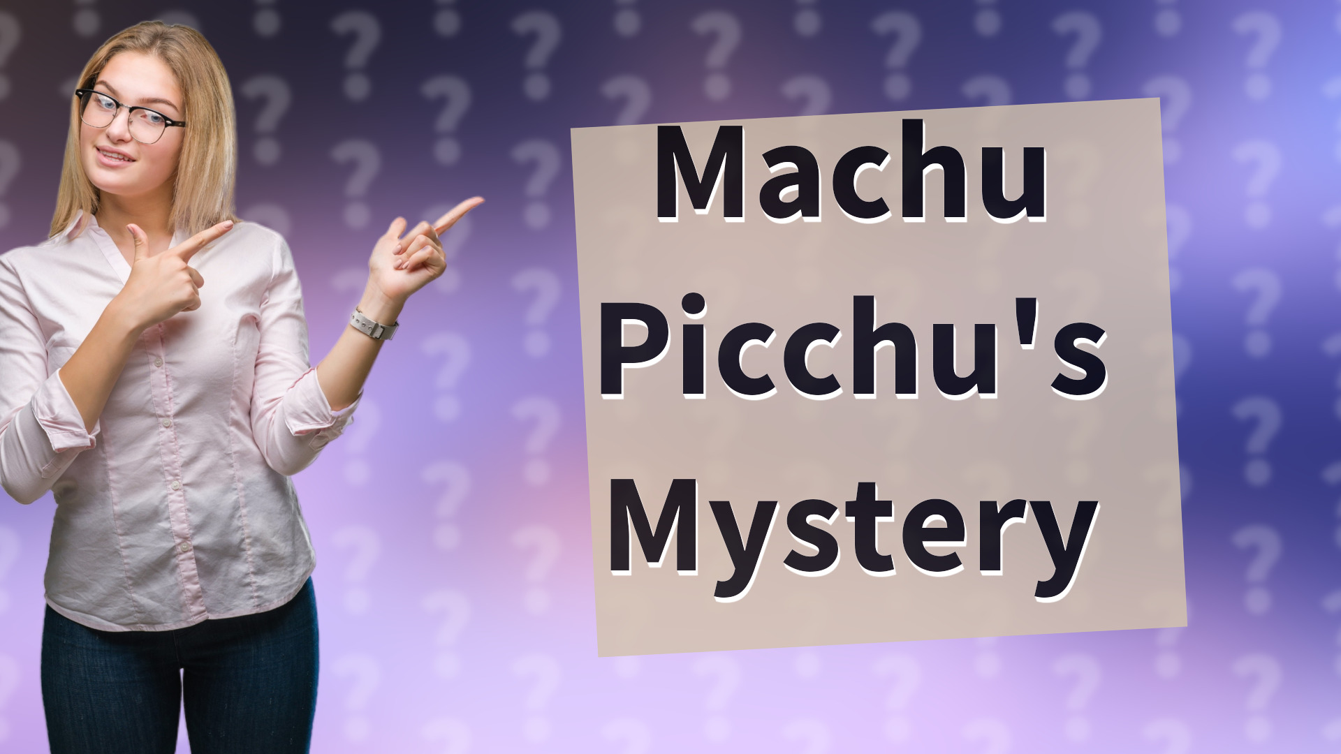 Machu Picchu's Mystery