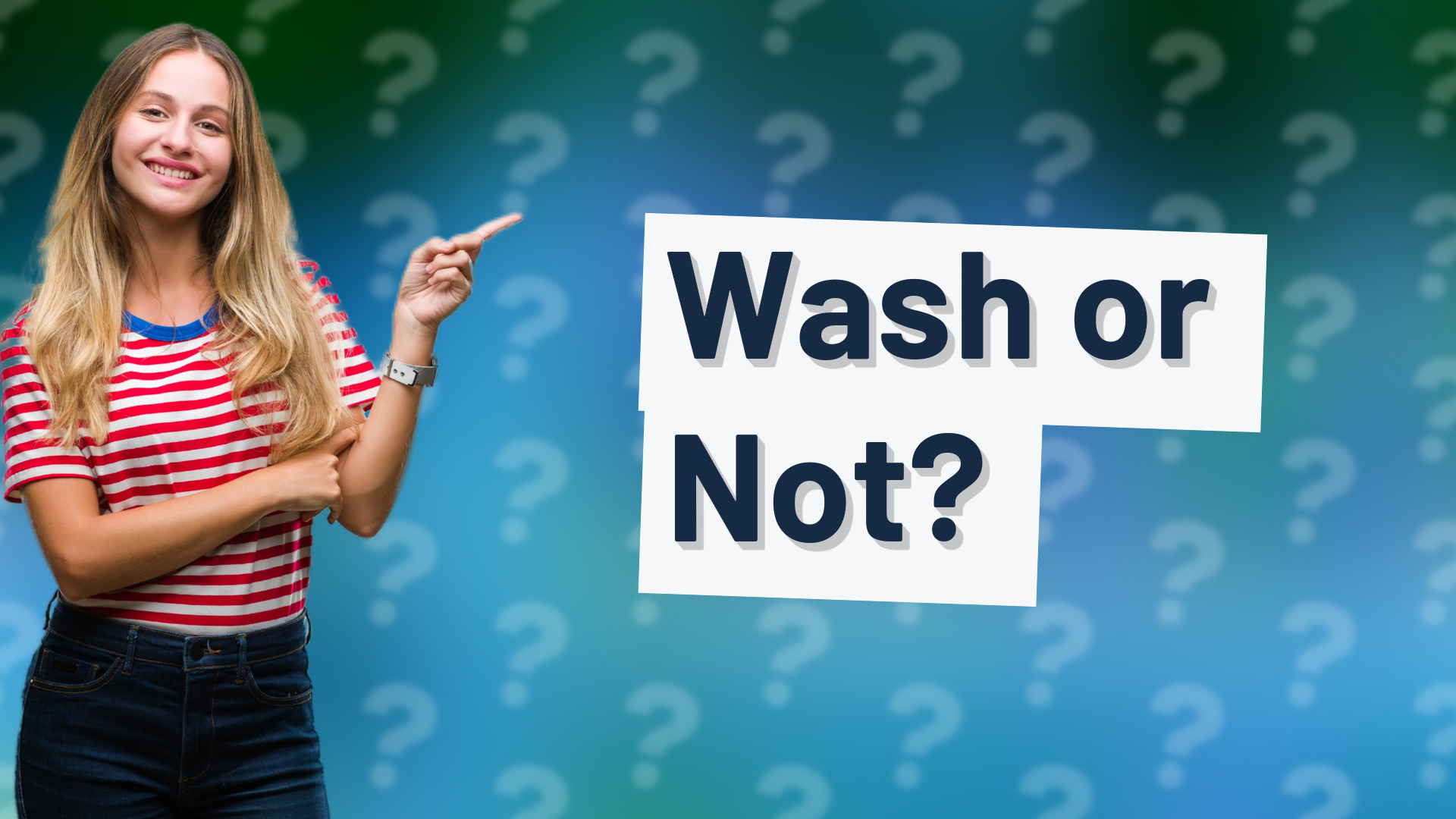 Wash or Not?