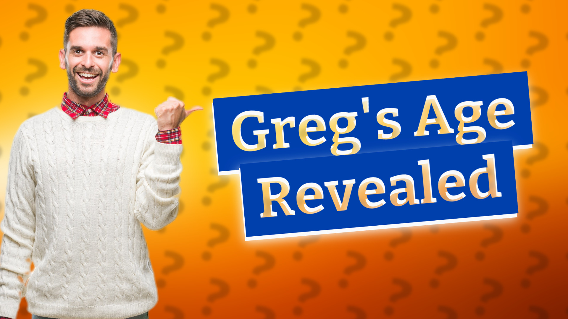 Greg's Age Revealed